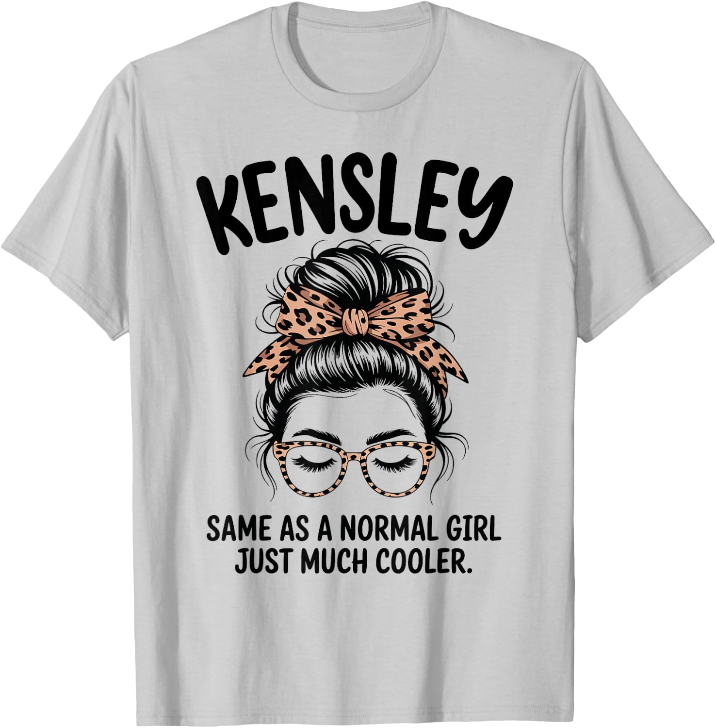 Kensley Same As A Normal Girl Just Much Cooler Girl Name T-Shirt - T-Shirt | Ash