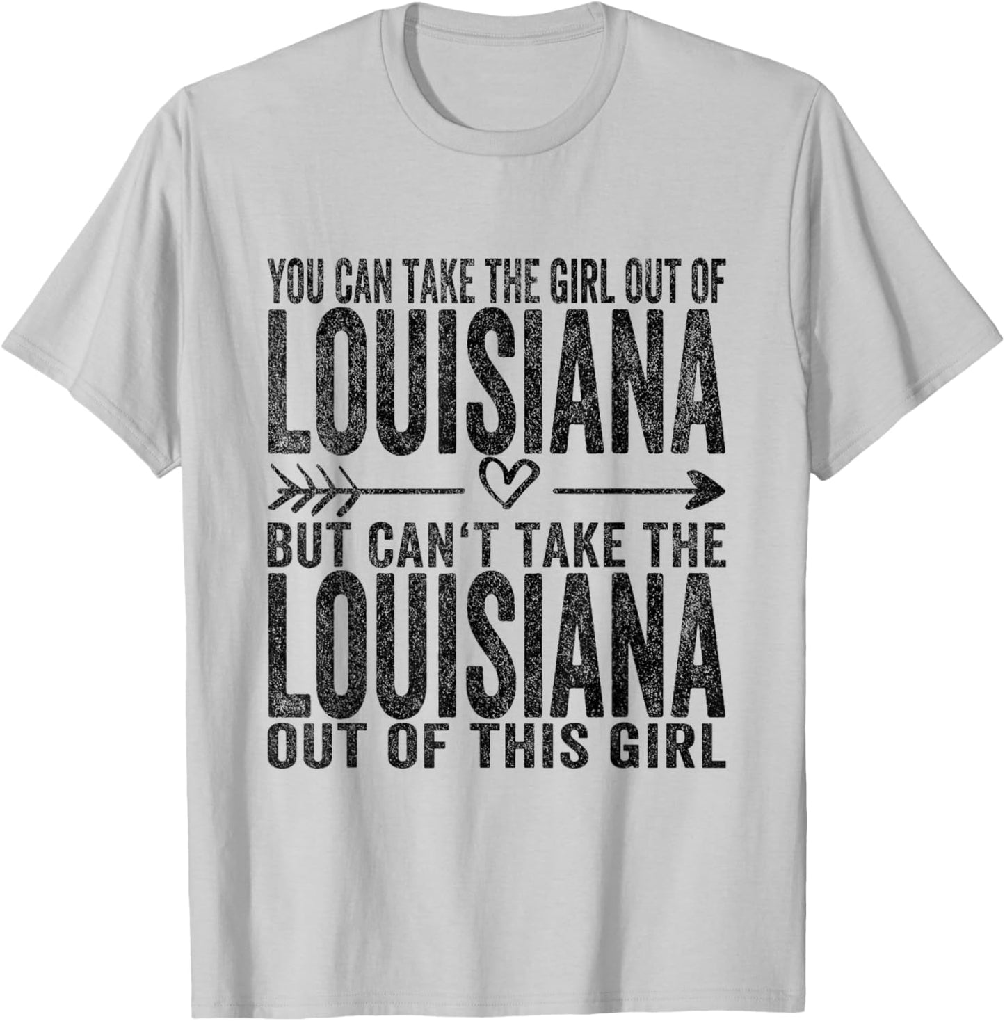 You Can Take The Girl Out Of Louisiana Roots Louisiana T-Shirt - T-Shirt | Ash