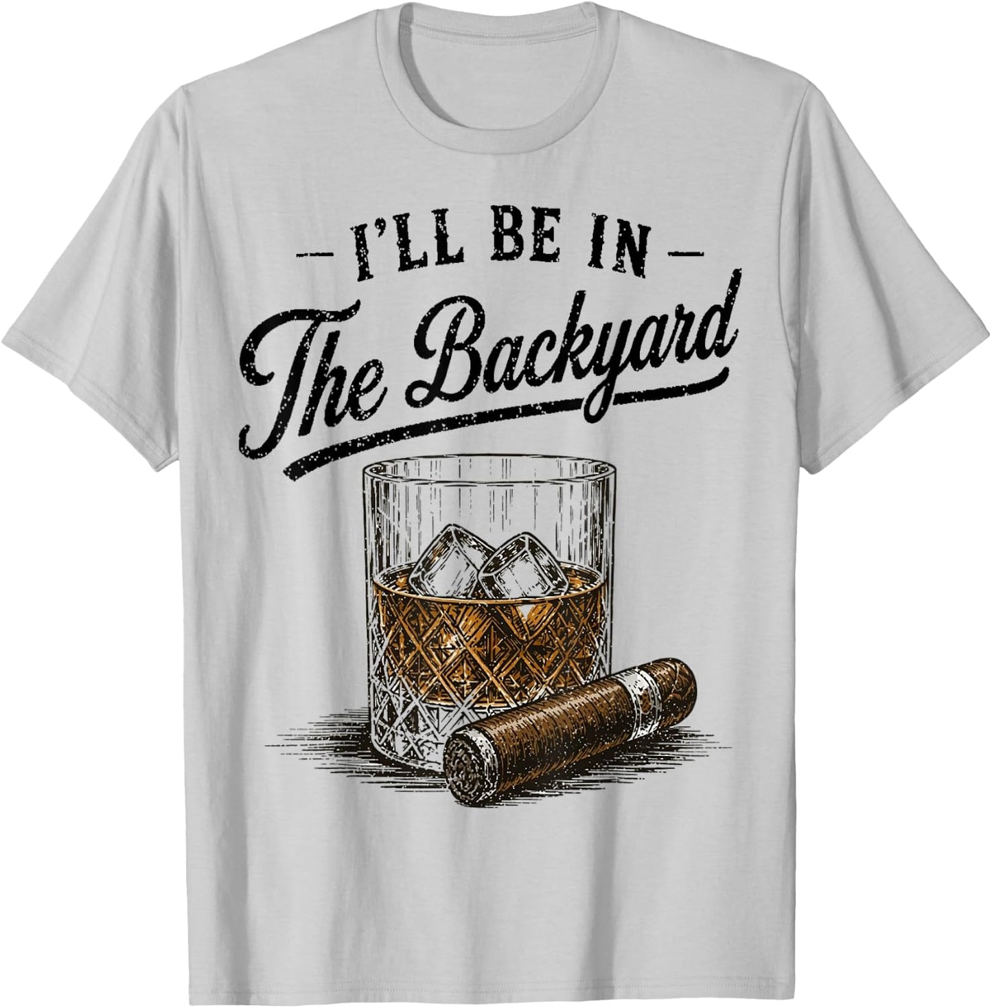 I’ll Be in The Backyard. Vintage Art Drinking Theme T-Shirt - T-Shirt | Ash
