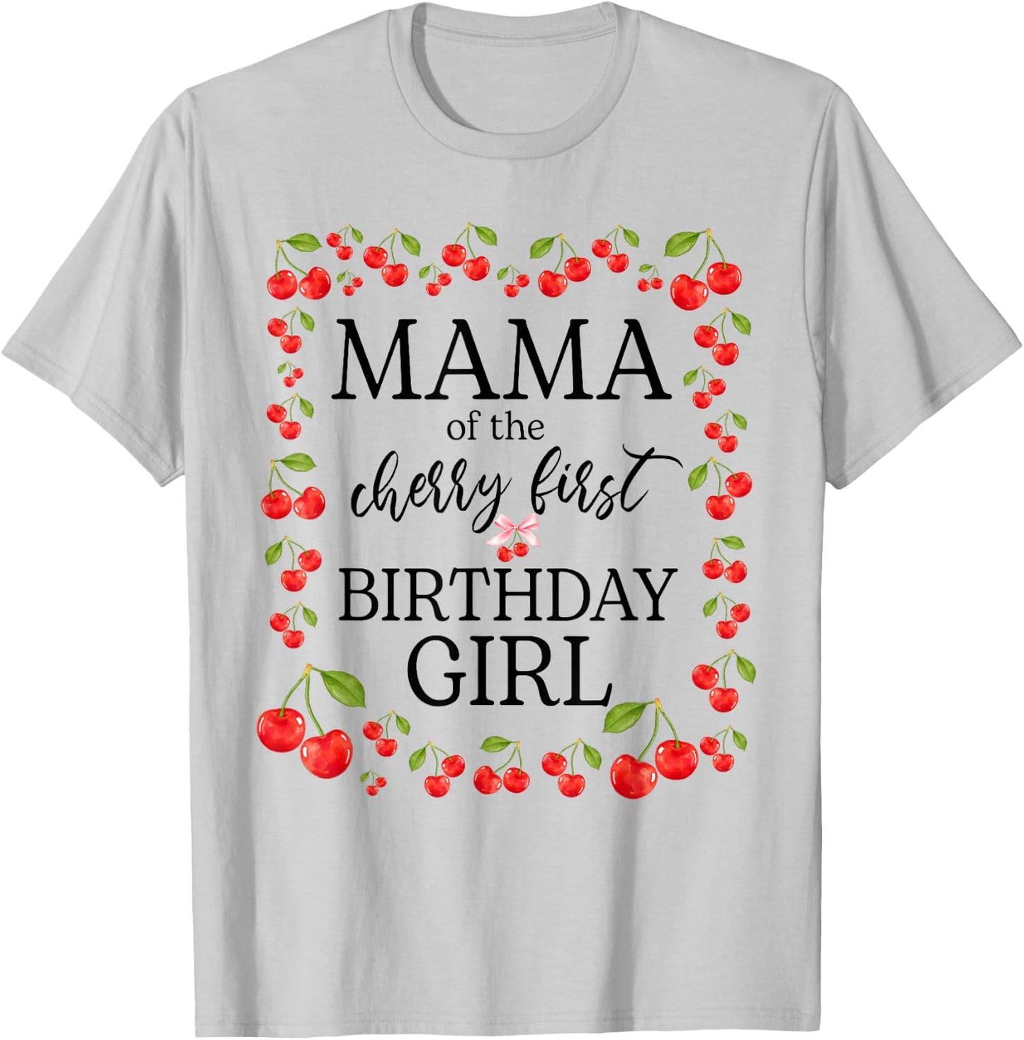 Mama of The Cherry First Birthday Girl Sweet One Cherry T-Shirt - T-Shirt | Ash