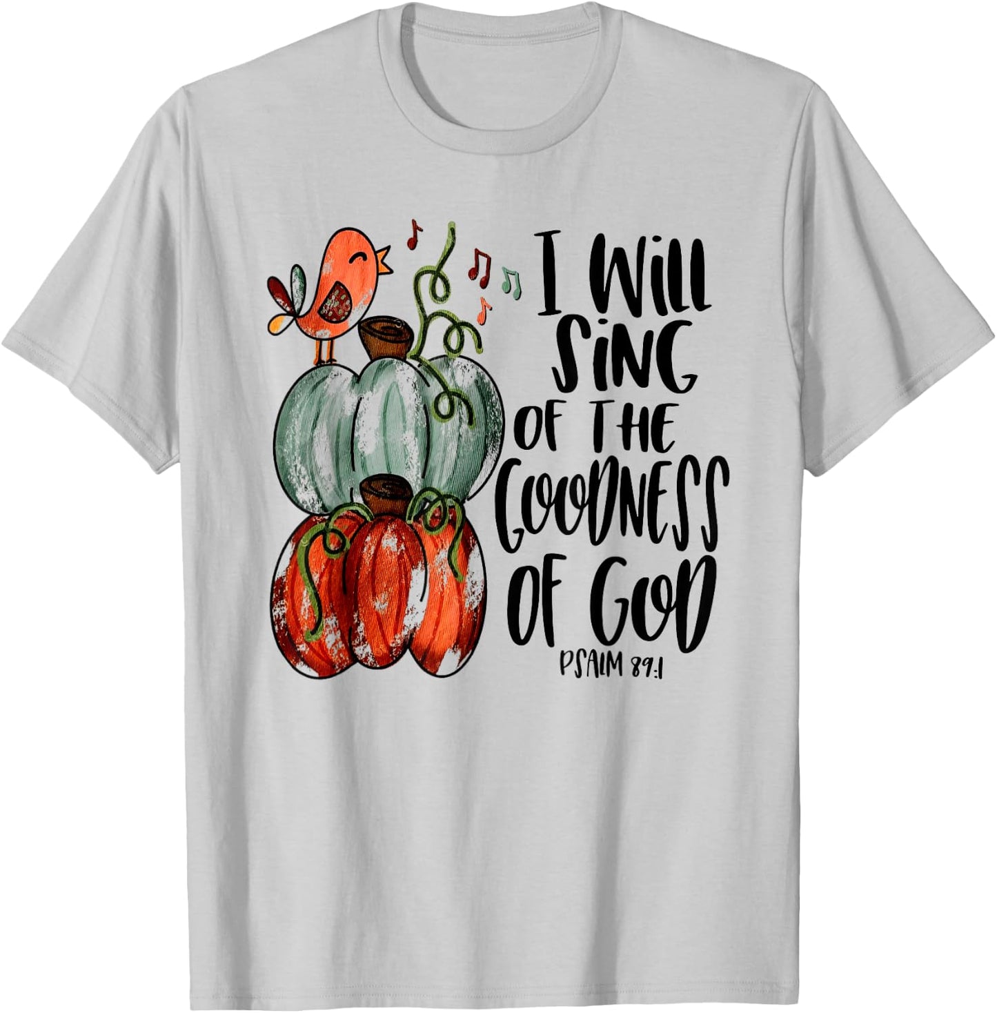 I Will Sing Of The Goodness Of God Bird Christian T-Shirt - T-Shirt | Ash