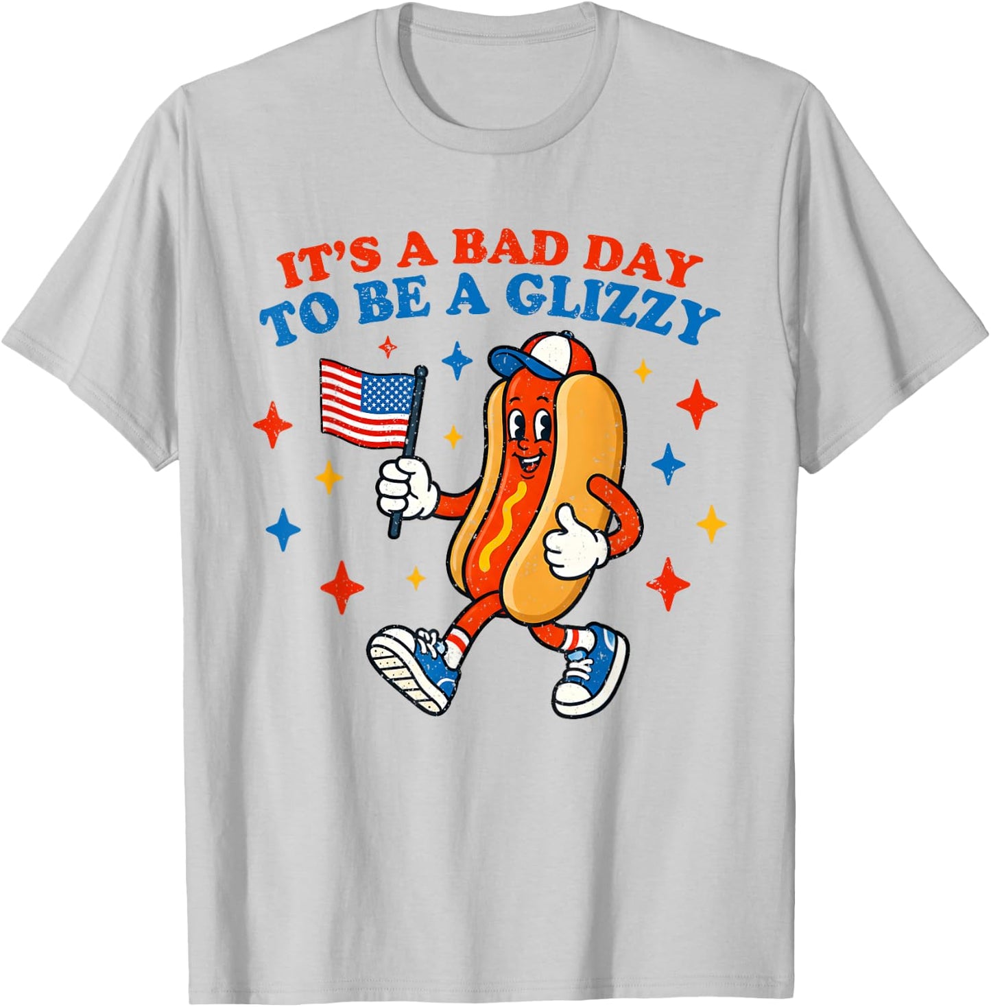 It’s A Bad Day to Be A Glizzy 4th of July Hotdog Funny T-Shirt - T-Shirt | Ash