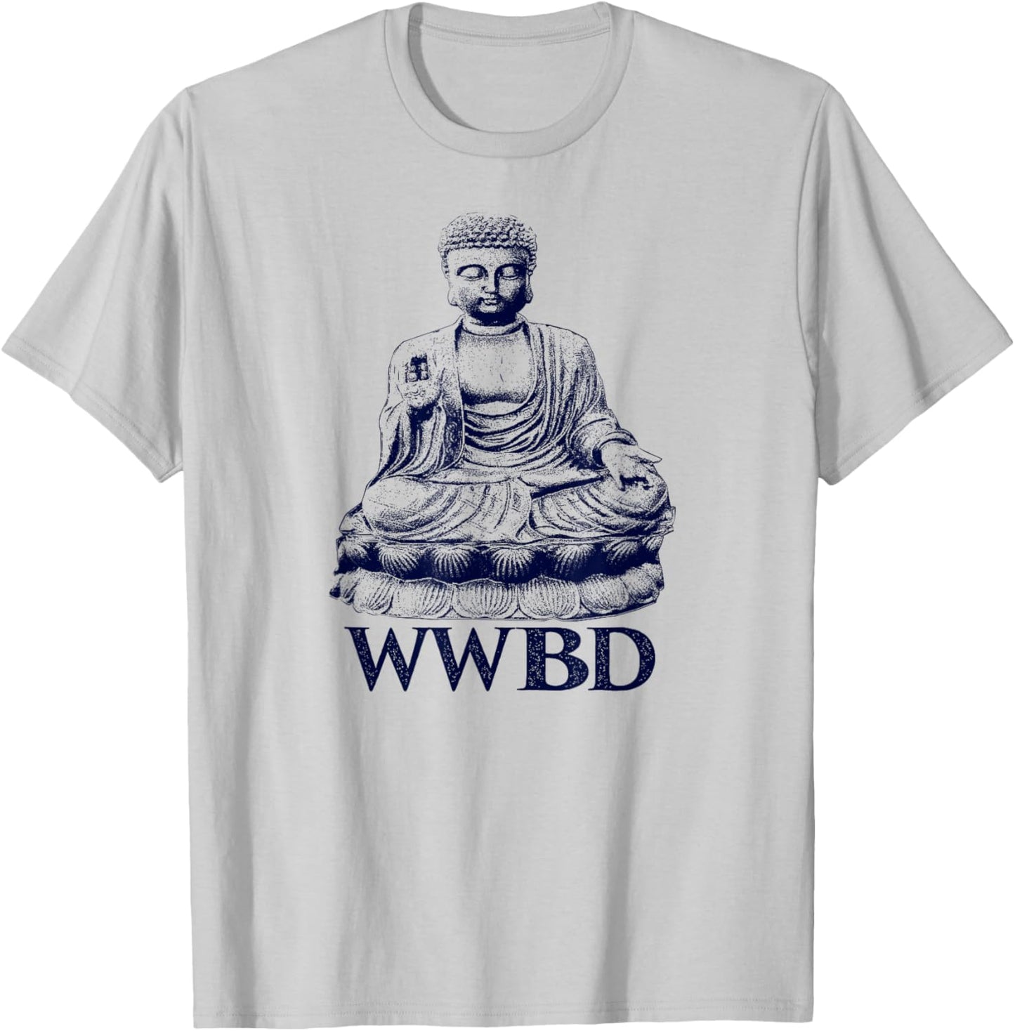 What Would Buddha Do Buddhism Peace T-Shirt - T-Shirt | Ash