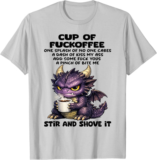 Dragon - Cup of Fuckoffee One Splash of No One Cares T-Shirt - T-Shirt | Ash