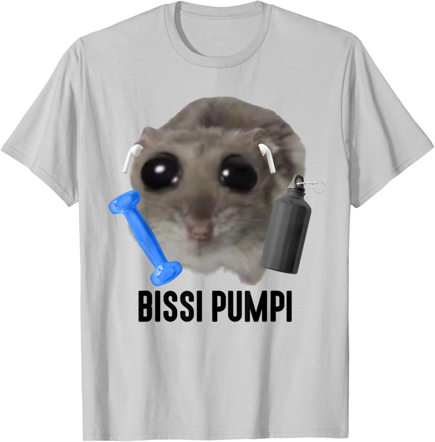BISSI PUMPI X Sad Hamster Meme - Fitness Gym Sport Training T-Shirt - T-Shirt | Ash