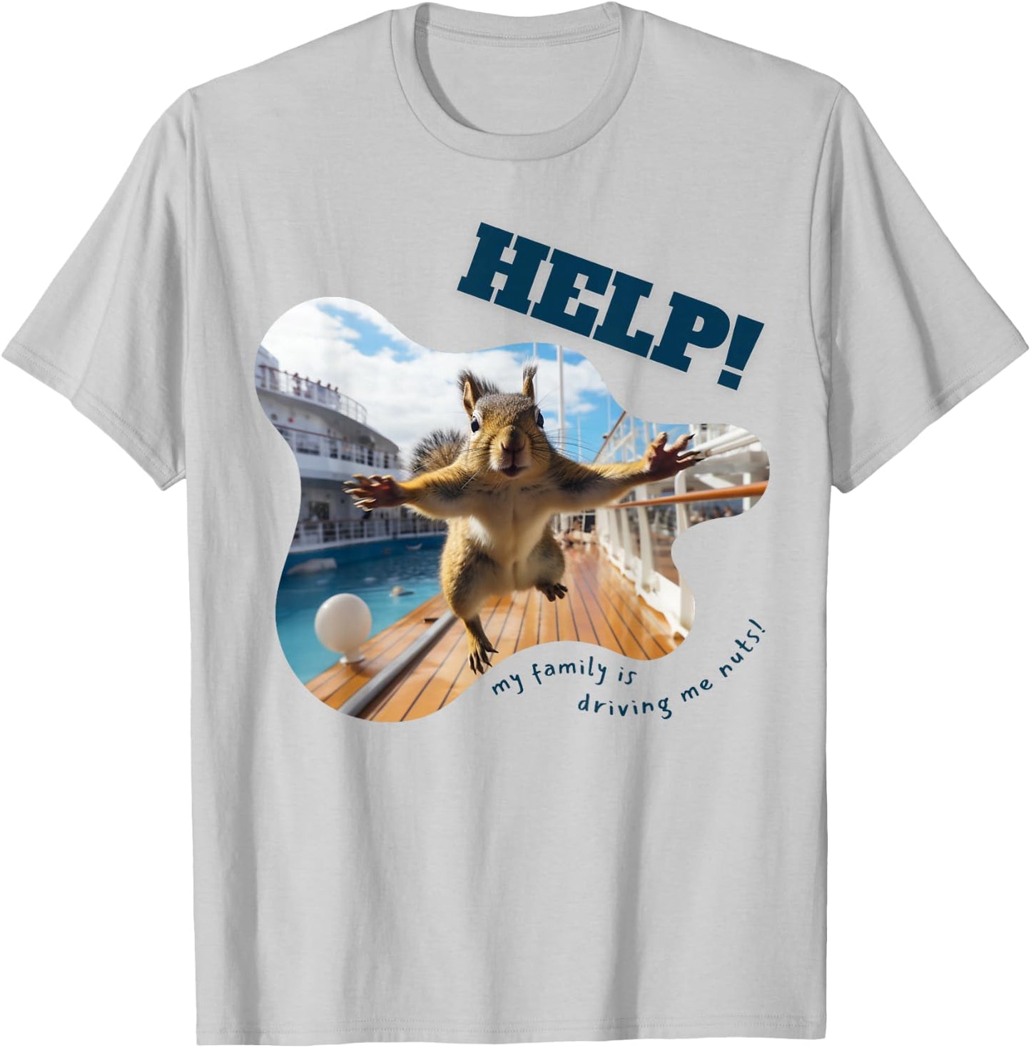 Help! My Family Is Driving Me Nuts - Squirrel Funny T-Shirt - T-Shirt | Ash