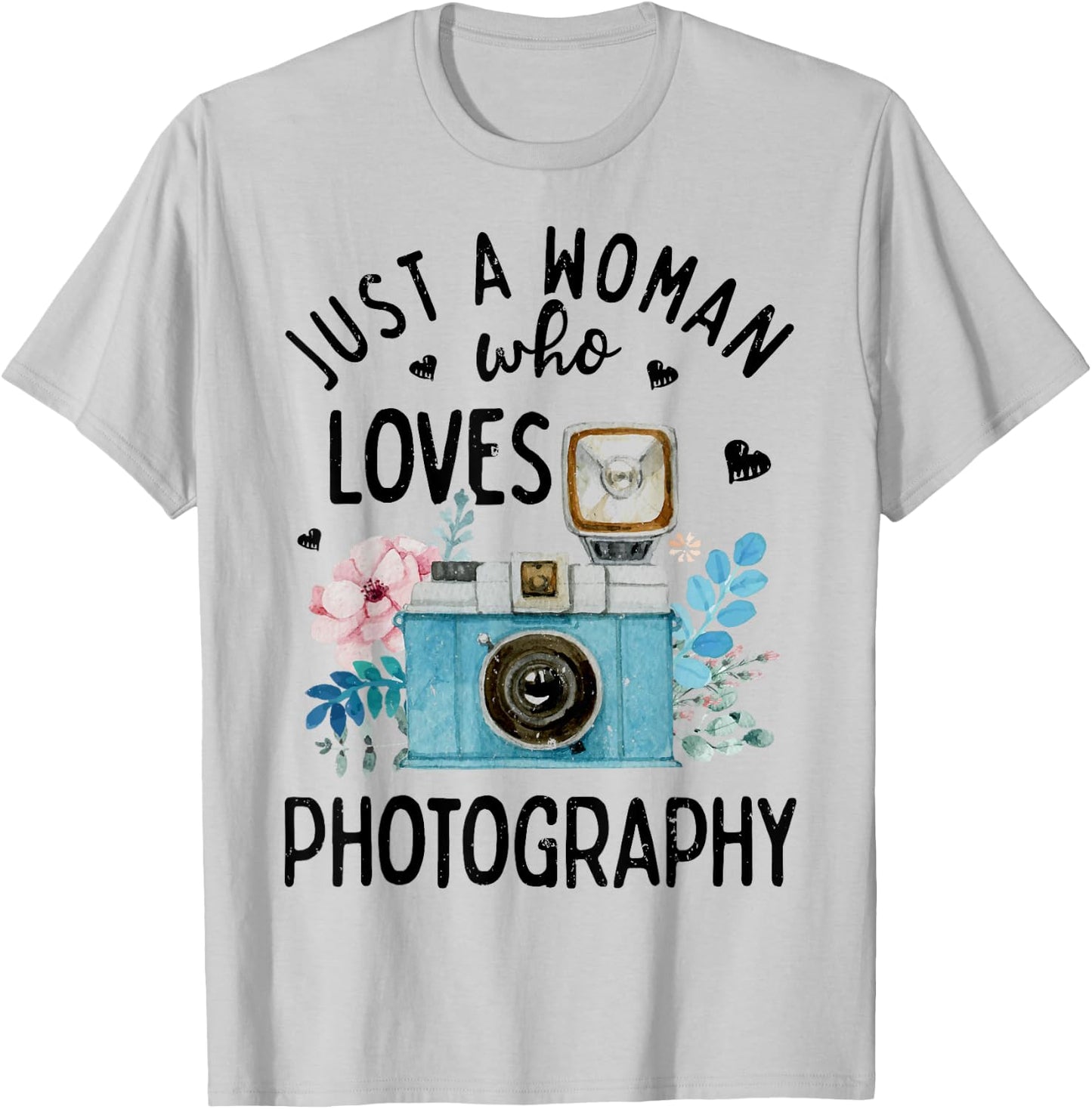 Just A Woman Who Loves Photography Photographer Camera Lover T-Shirt - T-Shirt | Ash