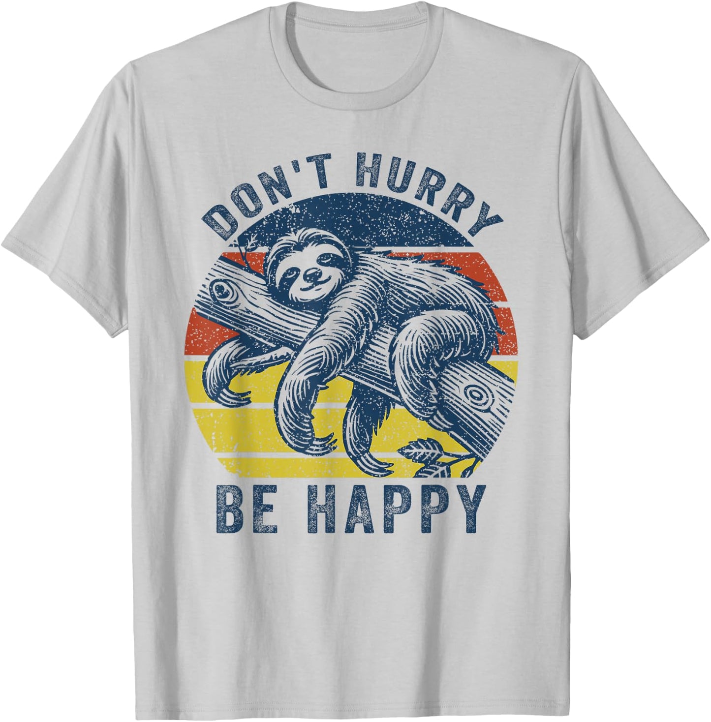 Funny Sloth Dont Hurry Be Happy Sloth lover Men Women Kids T-Shirt - T-Shirt | Ash
