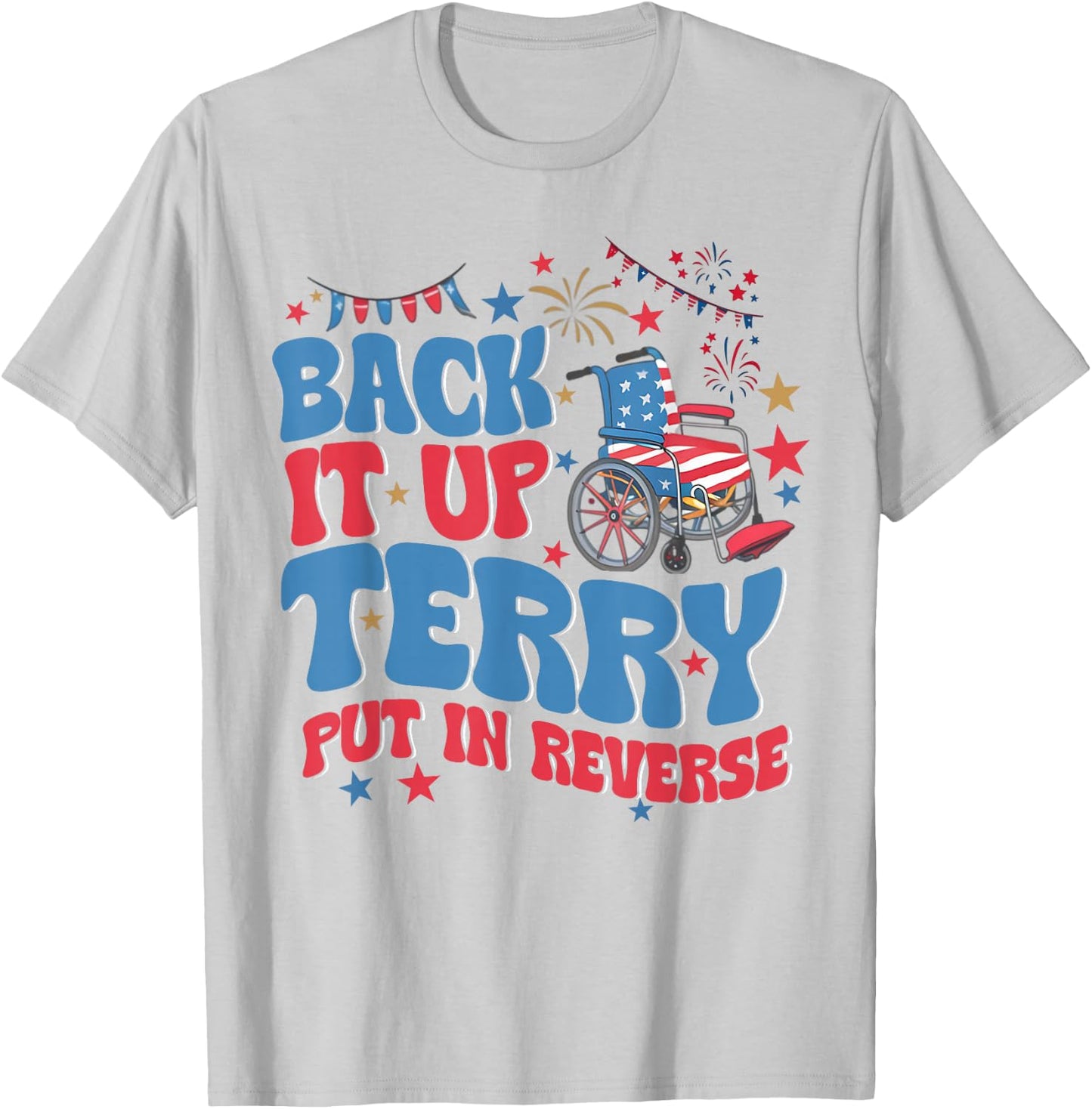 Funny 4th July Back it up terry 4th of July T-Shirt - T-Shirt | Ash