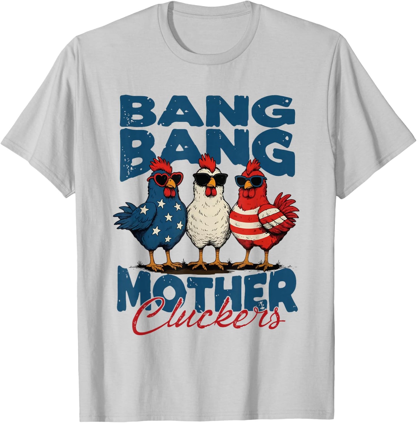 Retro Bang Bang Mother Cluckers Funny Chicken 4th of July T-Shirt - T-Shirt | Ash