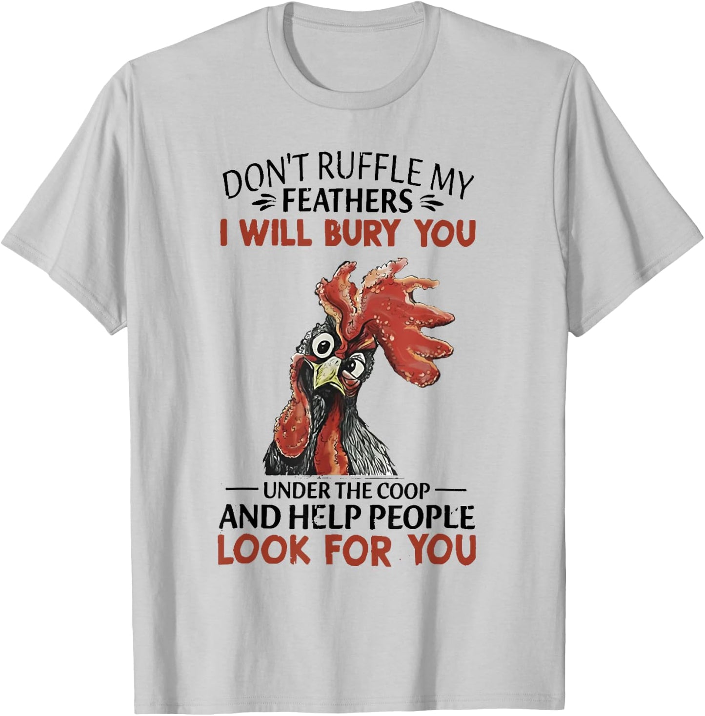 Don't Ruffle My Feathers I Will Bury You Crazy Chicken T-Shirt - T-Shirt | Ash