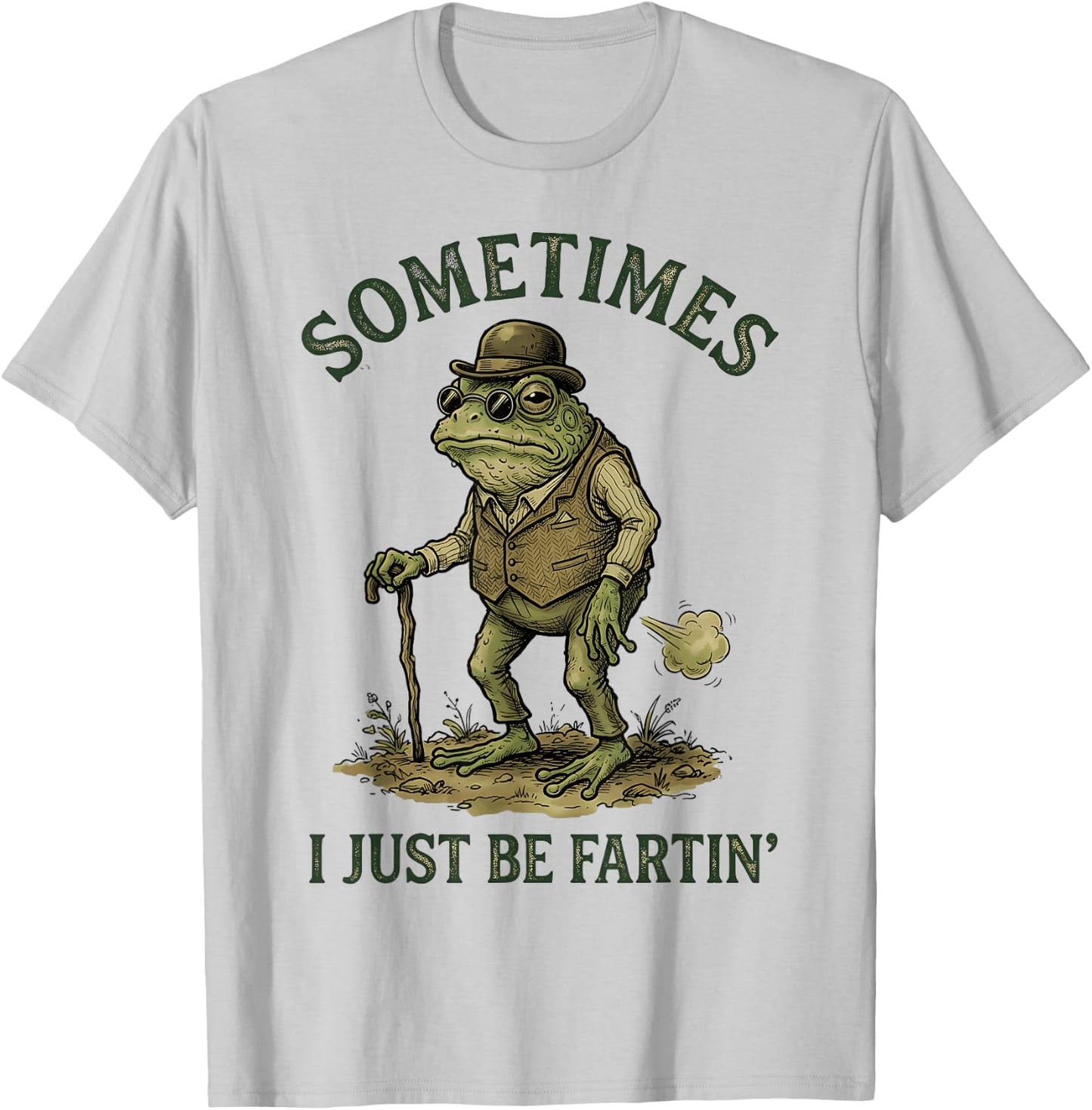 Sometimes I Just Be Farting Funny T-Shirt - T-Shirt | Ash