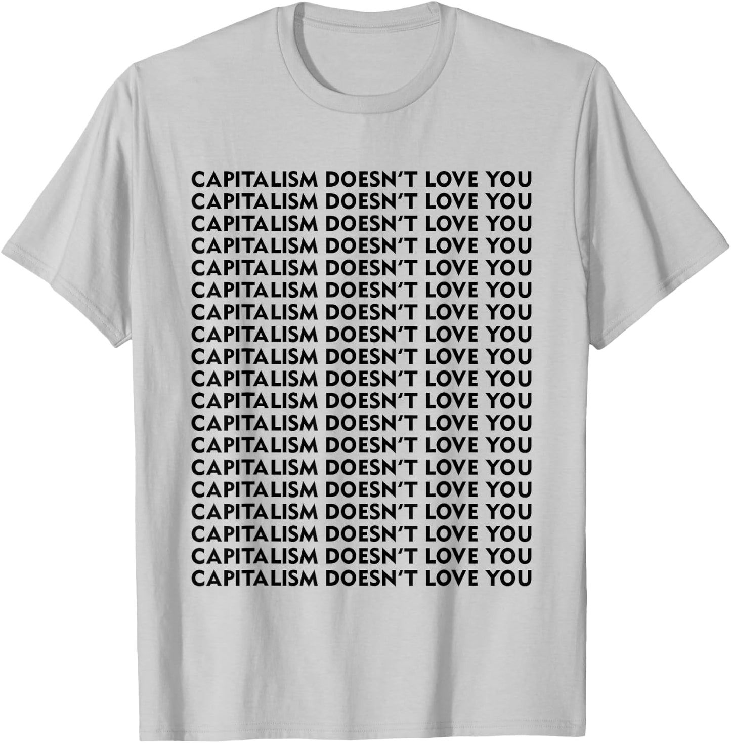Capitalism Doesn't Love You T-Shirt - T-Shirt | Ash