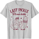 Bride to Be Bridal Silly Goose Last Pickle I'll Ever Tickle T-Shirt - T-Shirt | Ash