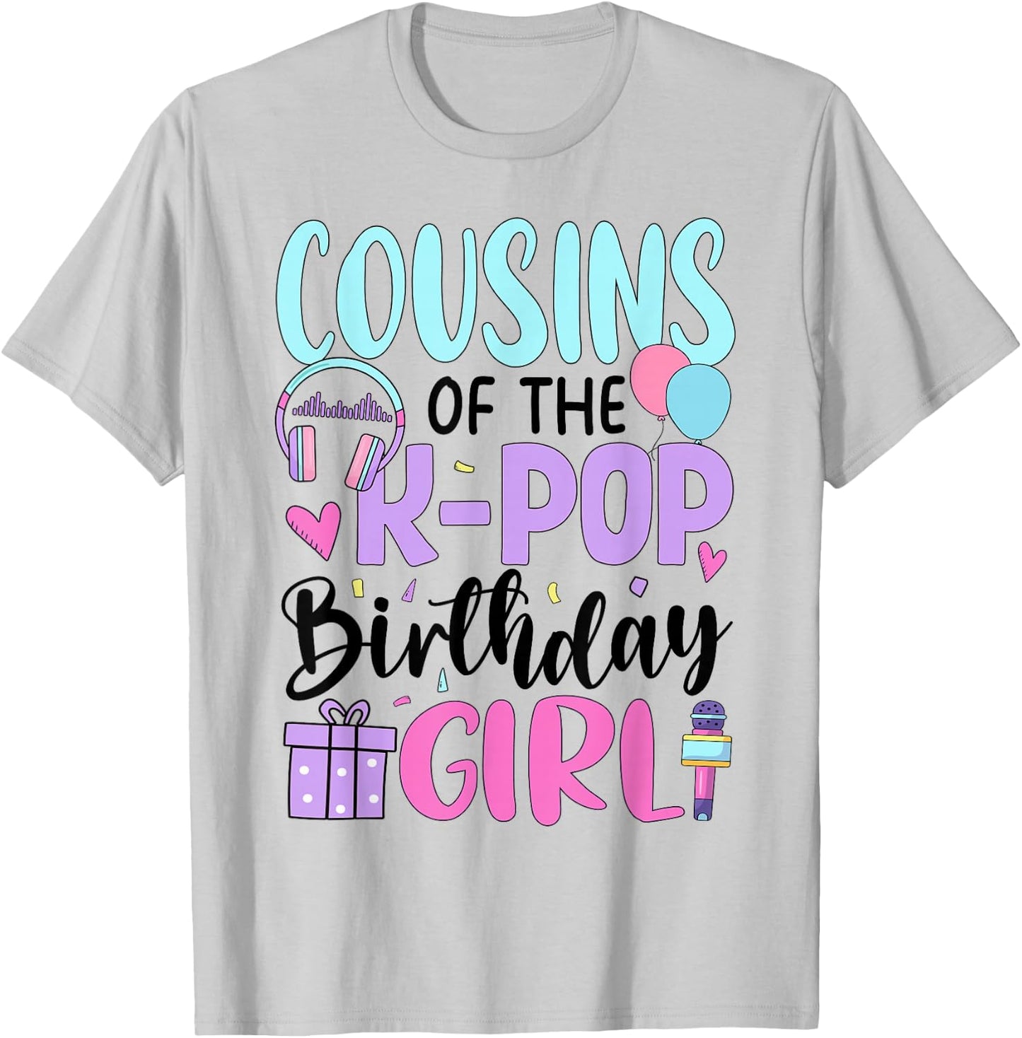 Cousins of The K-Pop Birthday Girl T-Shirt - T-Shirt | Ash