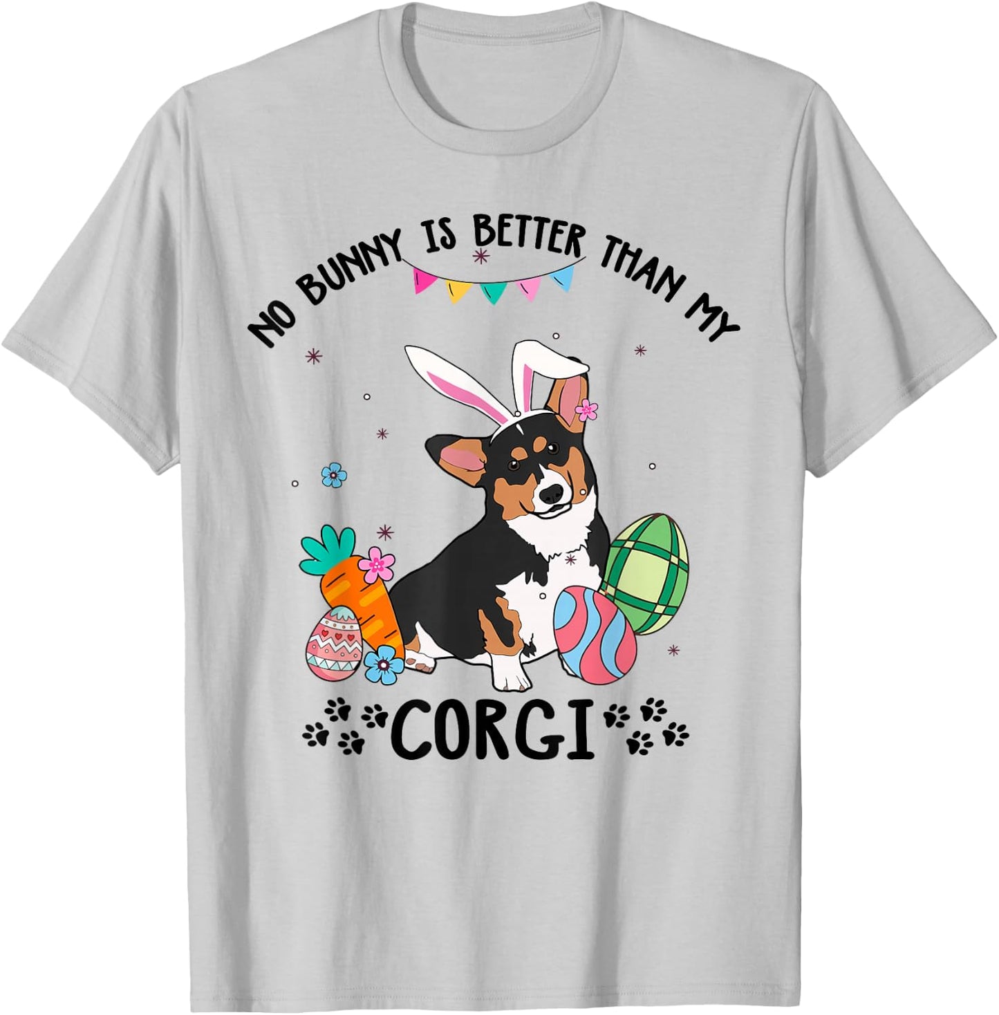 No Bunny Is Better Than My Tricolor Corgi Dog Easter Day T-Shirt - T-Shirt | Ash