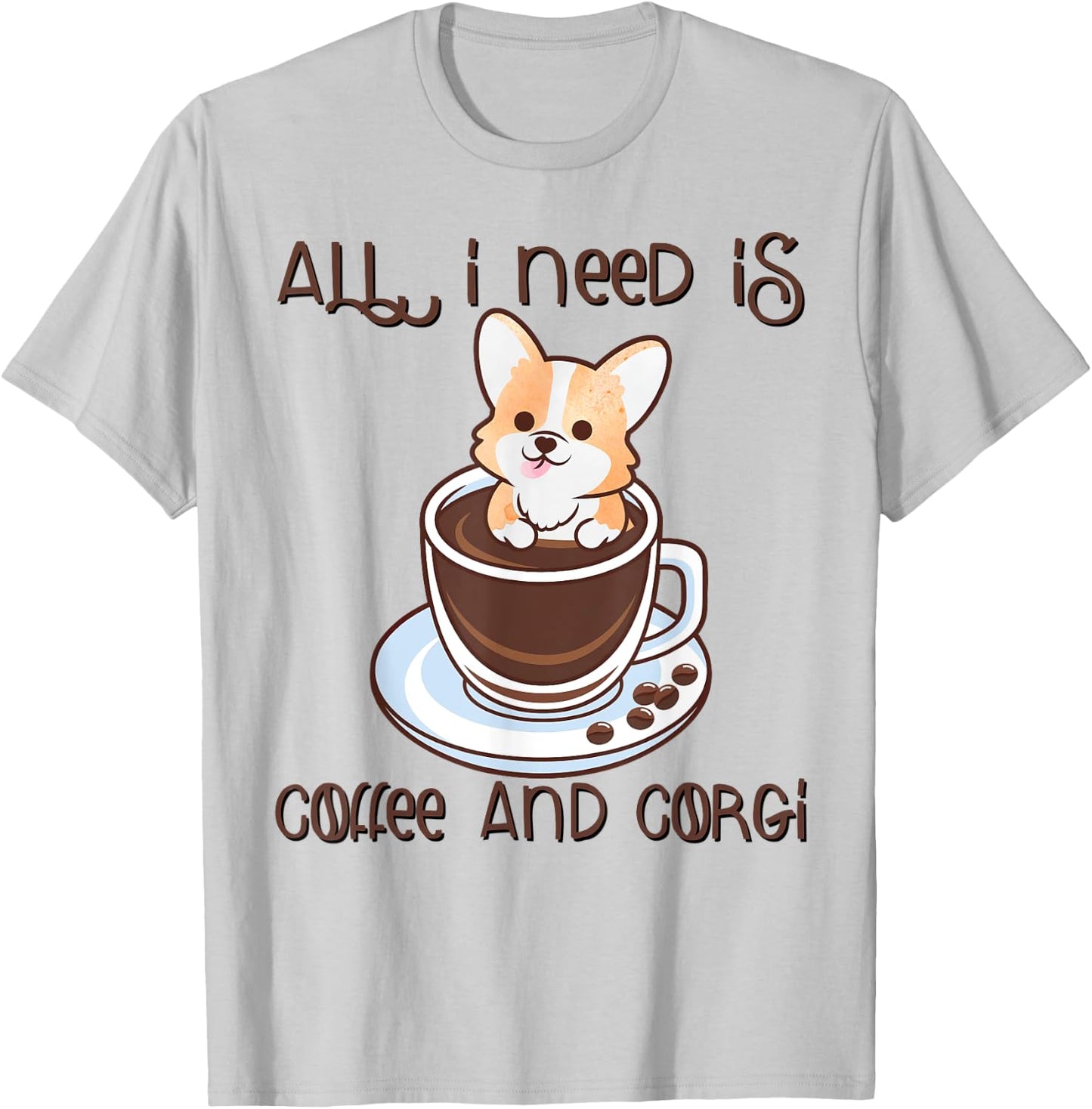 All I Need Is Coffee And Corgi Corgffee Cute Funny Pet Owner T-Shirt - T-Shirt | Ash