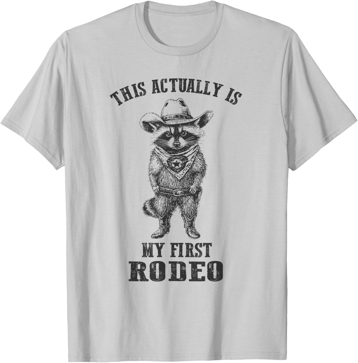 Vintage Cowboy Raccoon Shirt This Actually Is My First Rodeo T-Shirt - T-Shirt | Ash