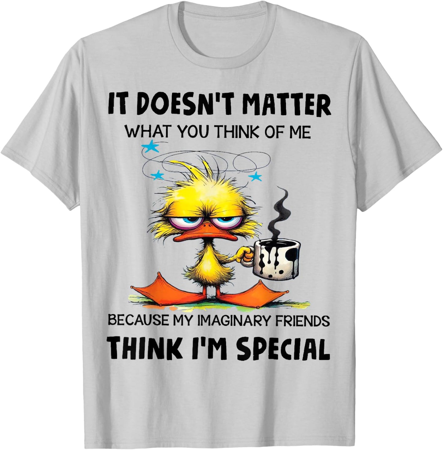 Cute Duck It Doesn't Matter What You Think Of Me T-Shirt - T-Shirt | Ash