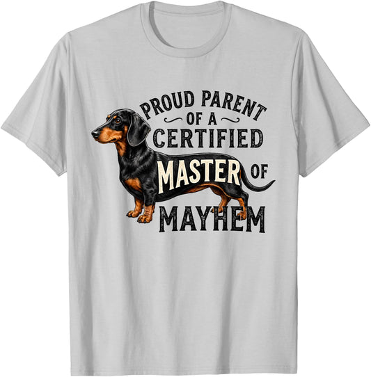 Proud Parent of A Certified Master of Mayhem Dachshund Dog T-Shirt - T-Shirt | Ash