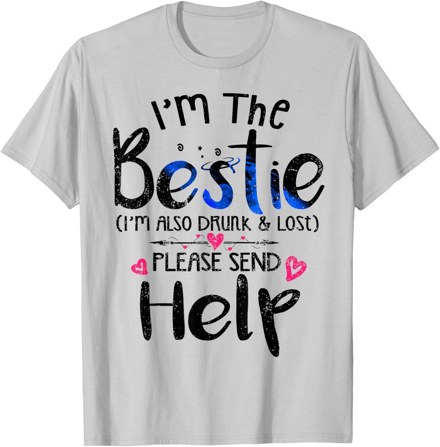 I'm the Bestie also drunk and lost please send help Friend T-Shirt - T-Shirt | Ash