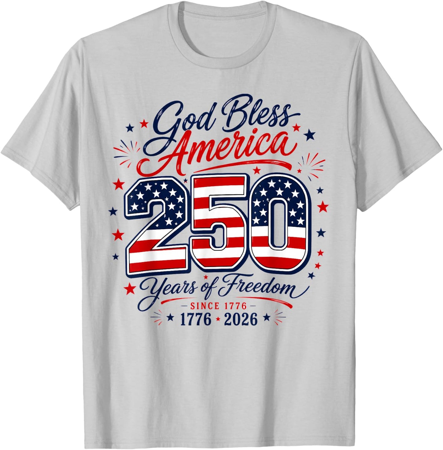God Bless 250 Years of Freedom 4th of July T-Shirt - T-Shirt | Ash