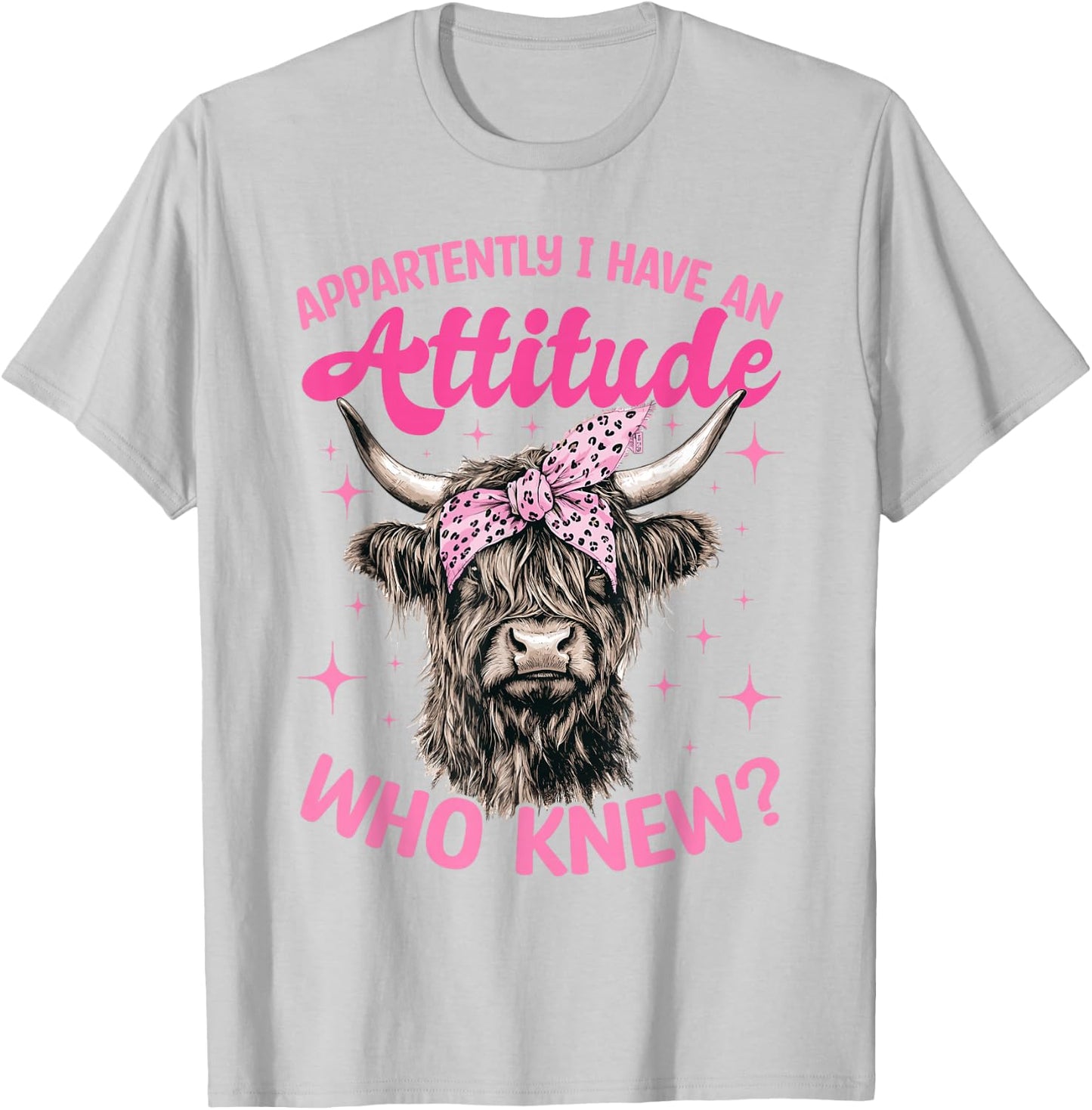 Scottish Highland Cow Apparently I Have An Attitude Who T-Shirt - T-Shirt | Ash