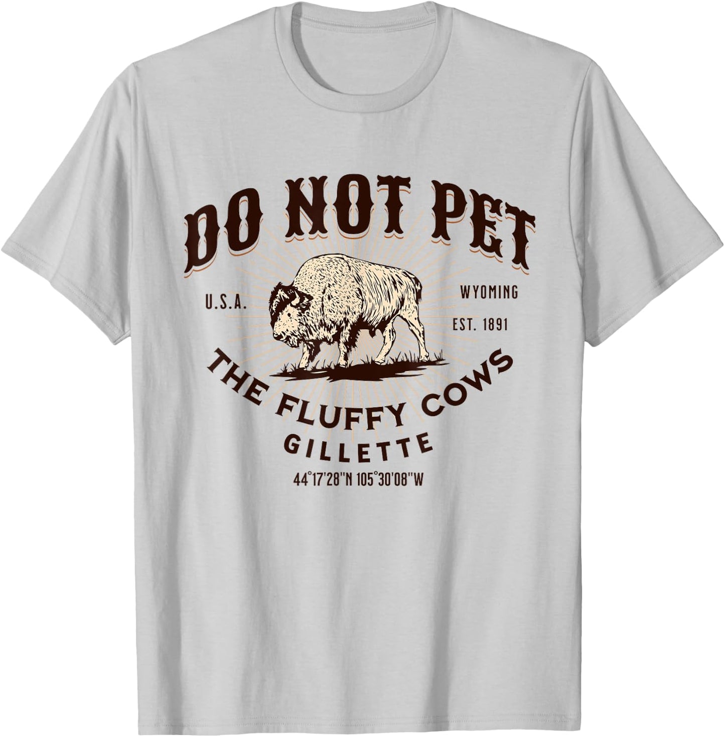 Do Not Pet the Fluffy Cows Gillette Wyoming Funny Bison T-Shirt - T-Shirt | Ash