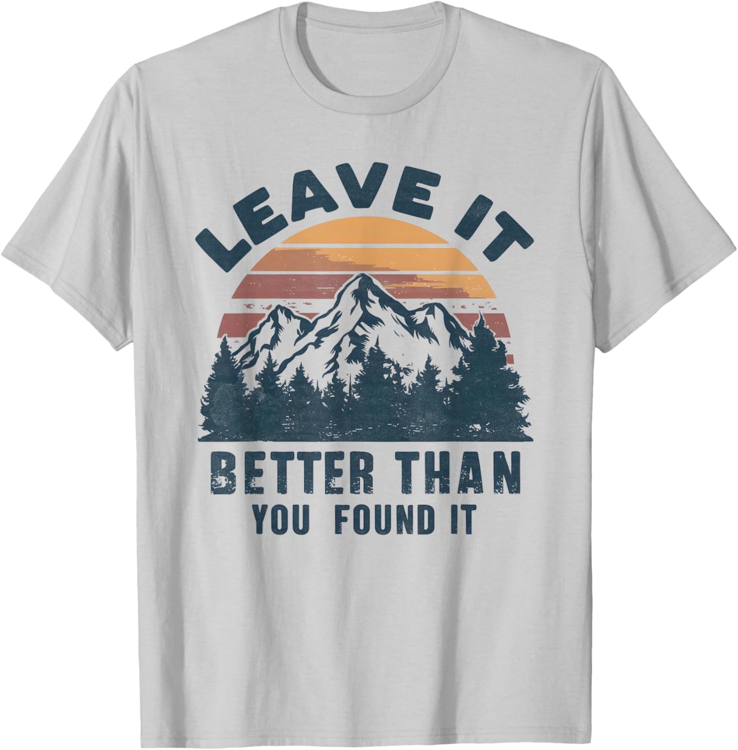 Leave It Better Than You Found It Nature T-Shirt - T-Shirt | Ash