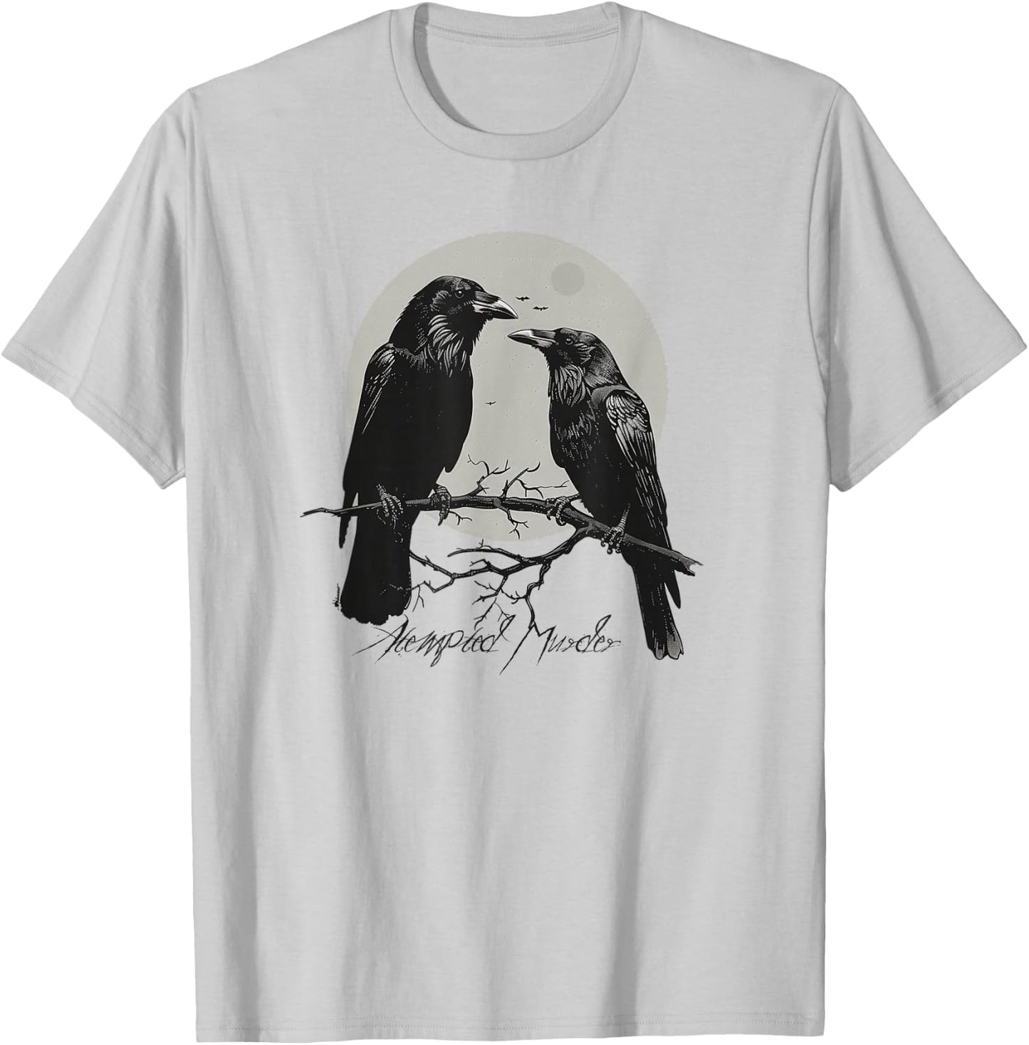 Funny Attempted Murder Crow Gift Bird Lovers T-Shirt - T-Shirt | Ash