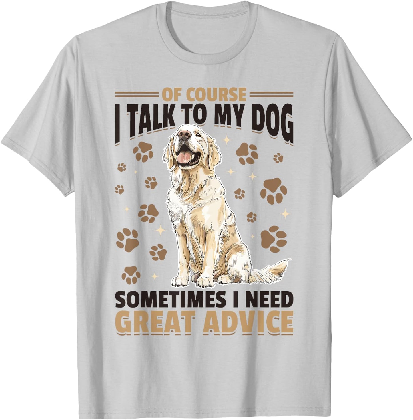 Golden Retriever Dog Breed Of course I talk to my dog T-Shirt - T-Shirt | Ash