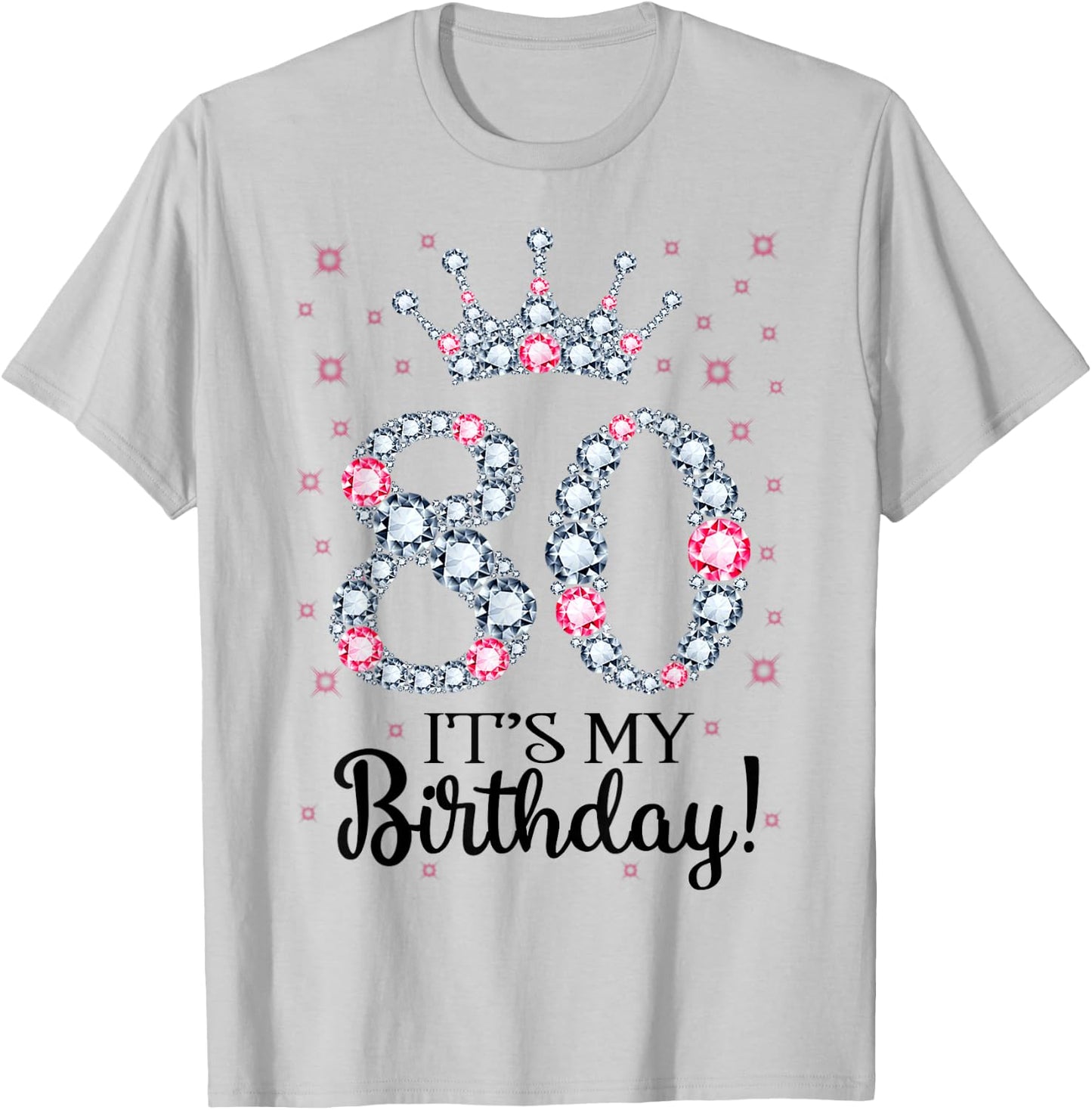 80 It's My Birthday Pink Crown 80th Birthday Gifts T-Shirt - T-Shirt | Ash