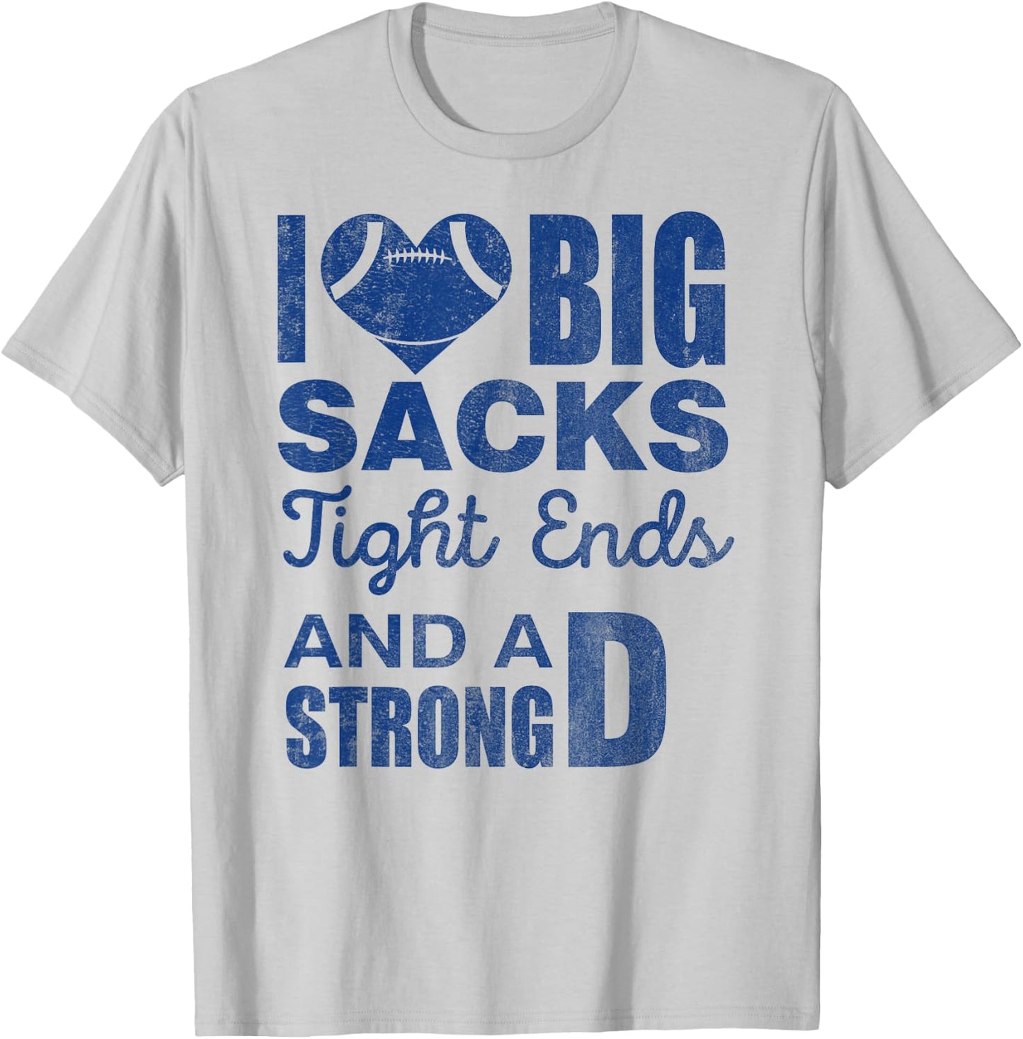 I Love Big Sacks Tight Ends And Strong D Funny Football T-Shirt - T-Shirt | Ash