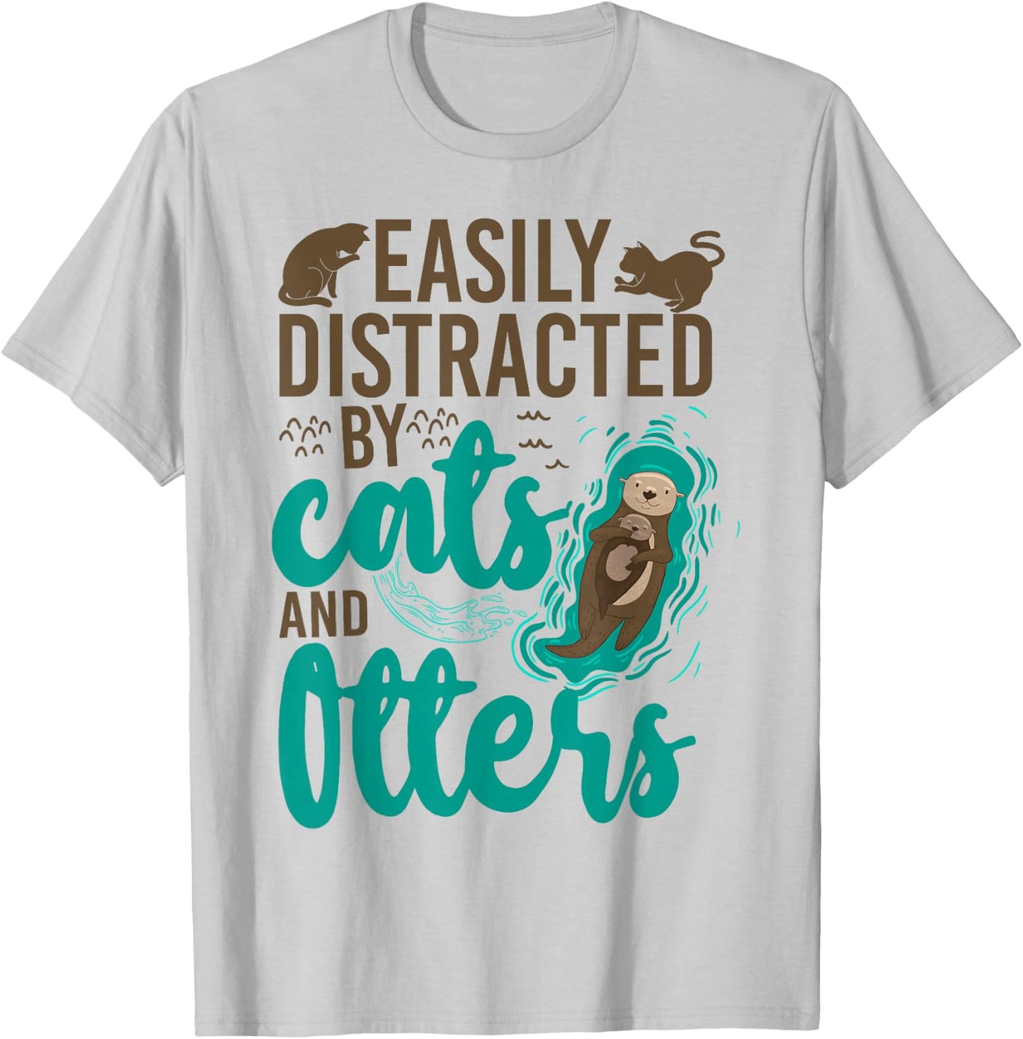 Otter Cat Easily Distracted By Cats And Otters T-Shirt - T-Shirt | Ash