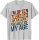 I'm Often Mistaken For An Adult Because Of My Age Funny T-Shirt - T-Shirt | Ash