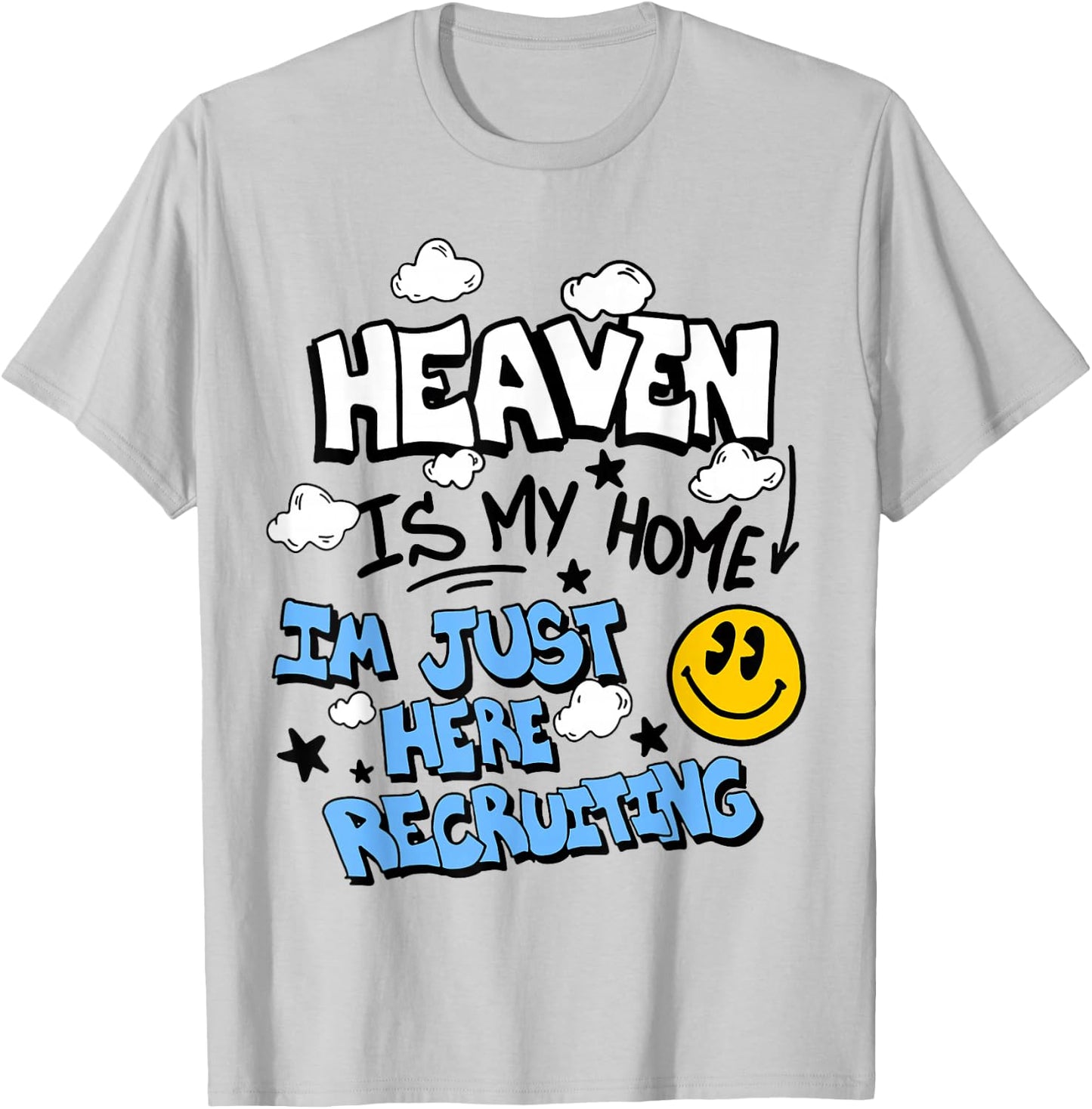 Heaven Is My Home I'm Just Here Recruiting T-Shirt - T-Shirt | Ash