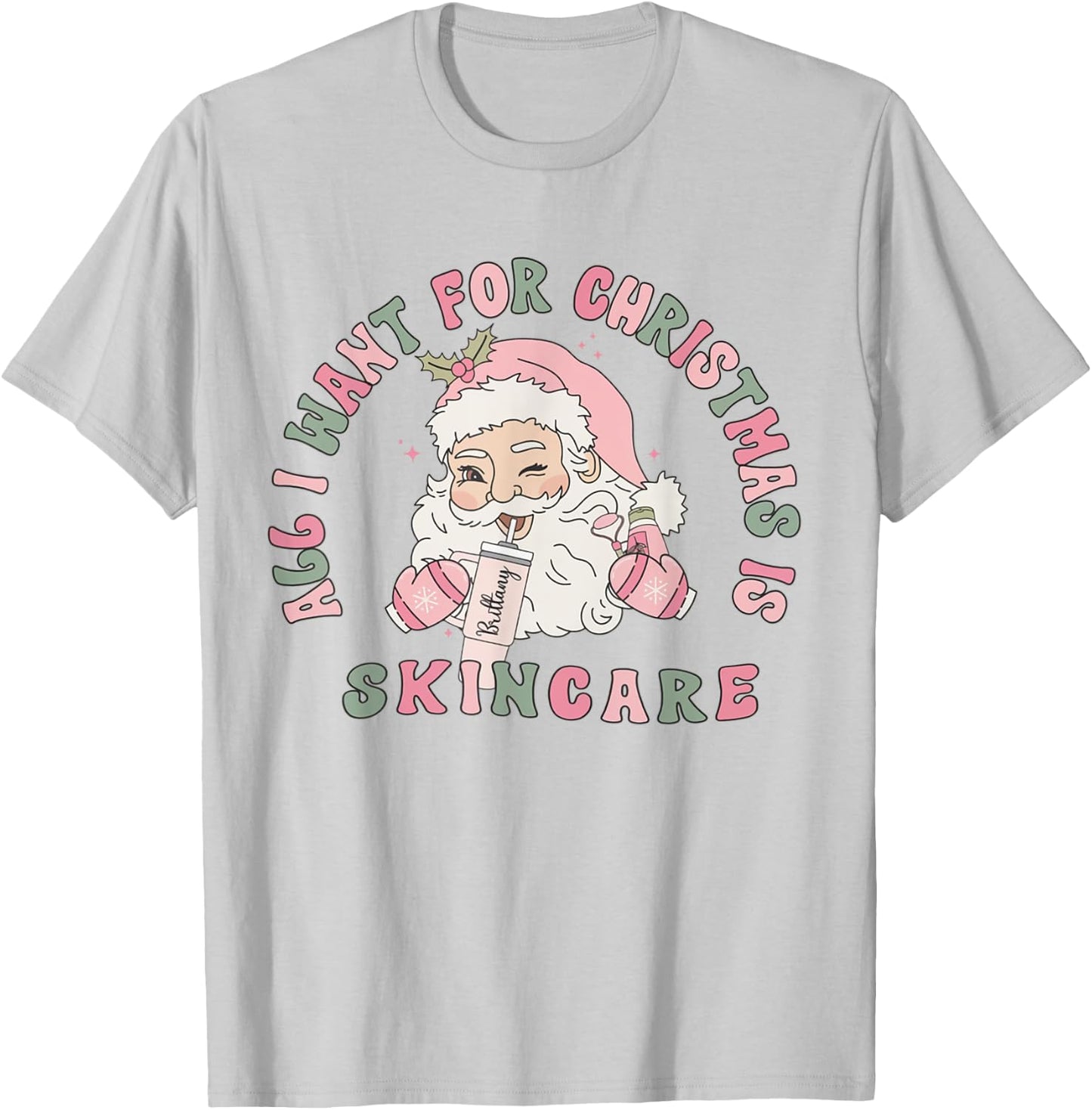 All I Need For Christmas Is Skincare Esthetician Dermatology T-Shirt - T-Shirt | Ash