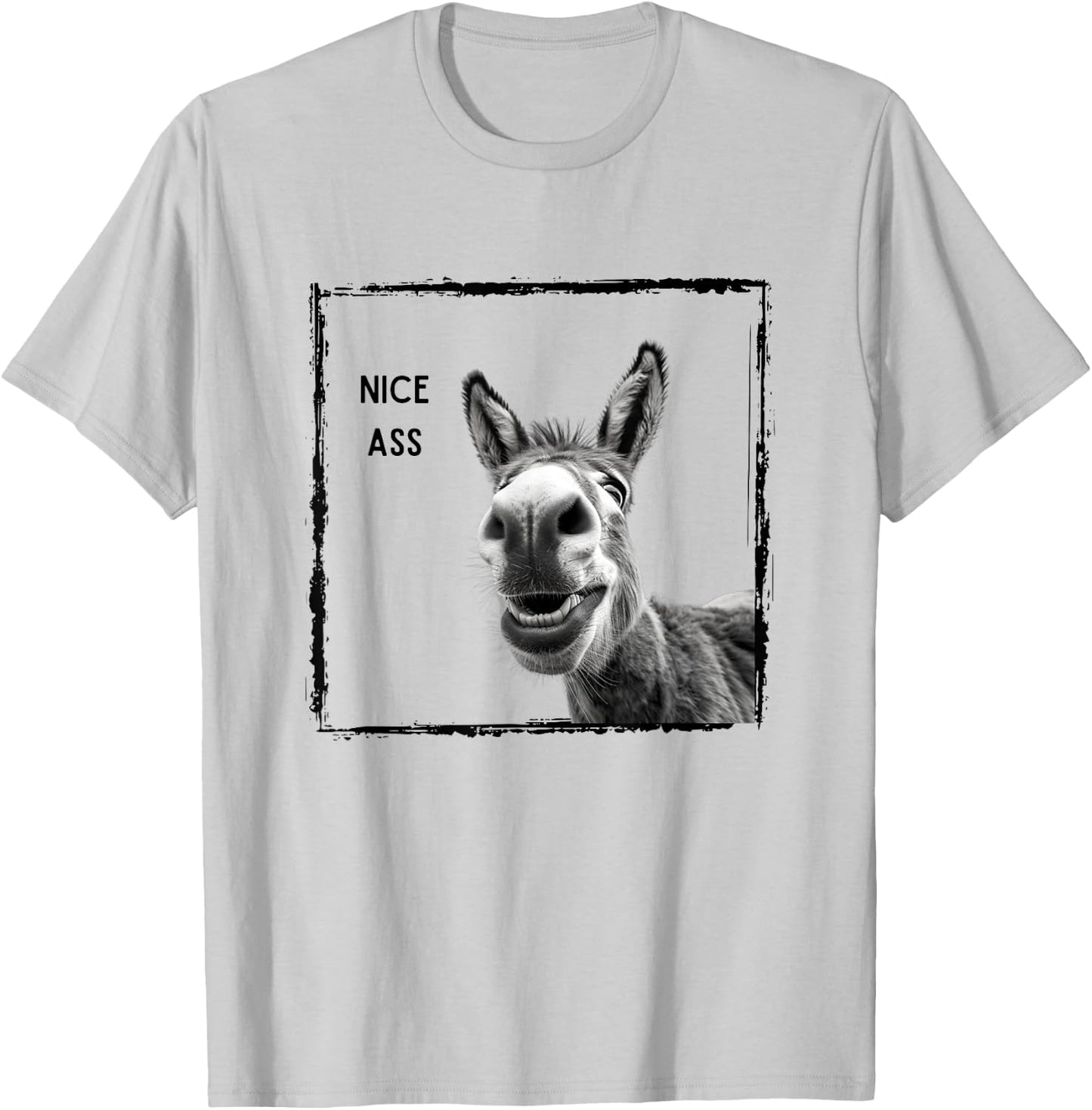 Funny Nice Ass Donkey Design Funny Saying Men Women T-Shirt - T-Shirt | Ash