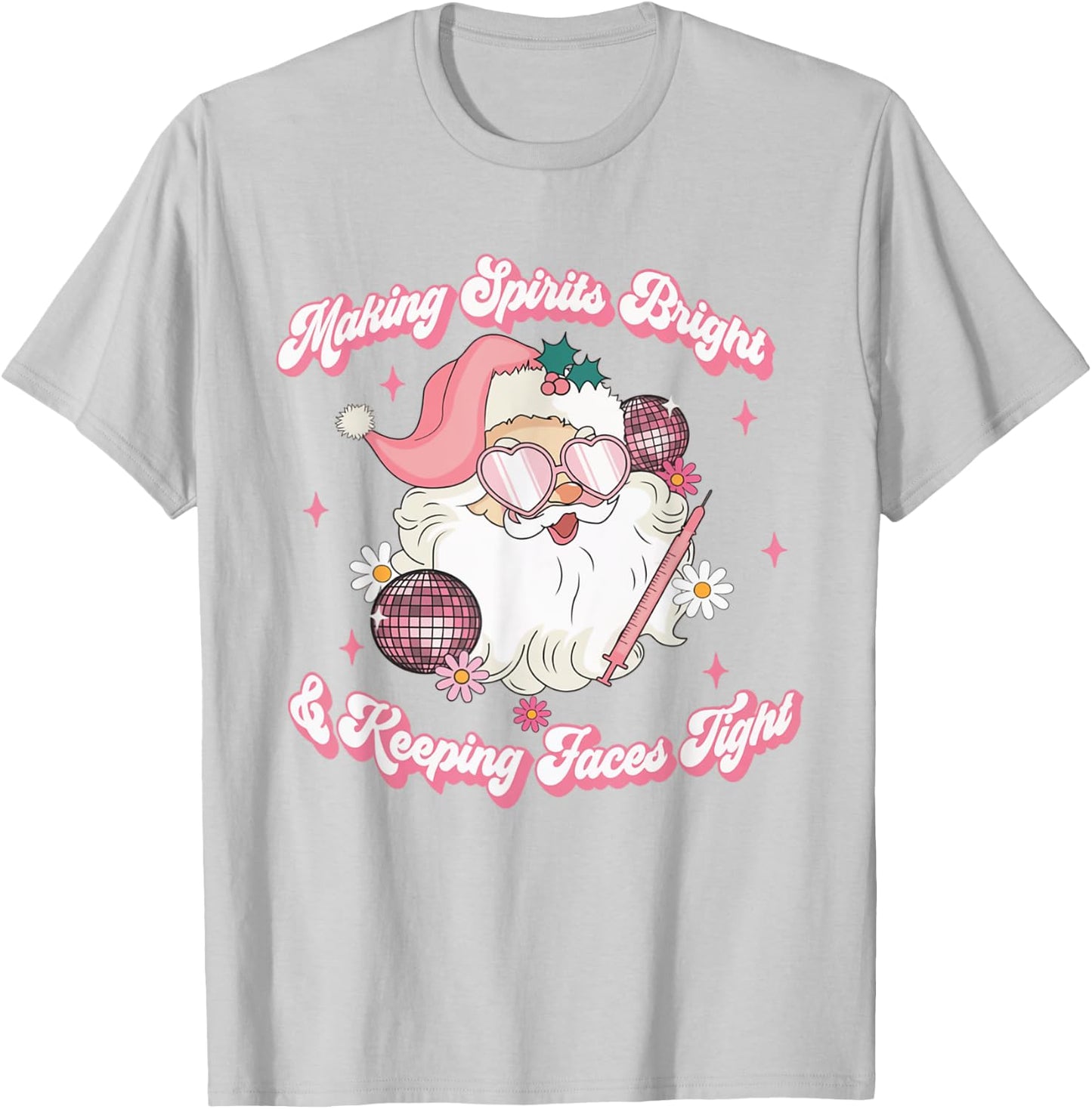 Making Spirits Bright & Keeping Faces Tight Christmas Botox T-Shirt - T-Shirt | Ash