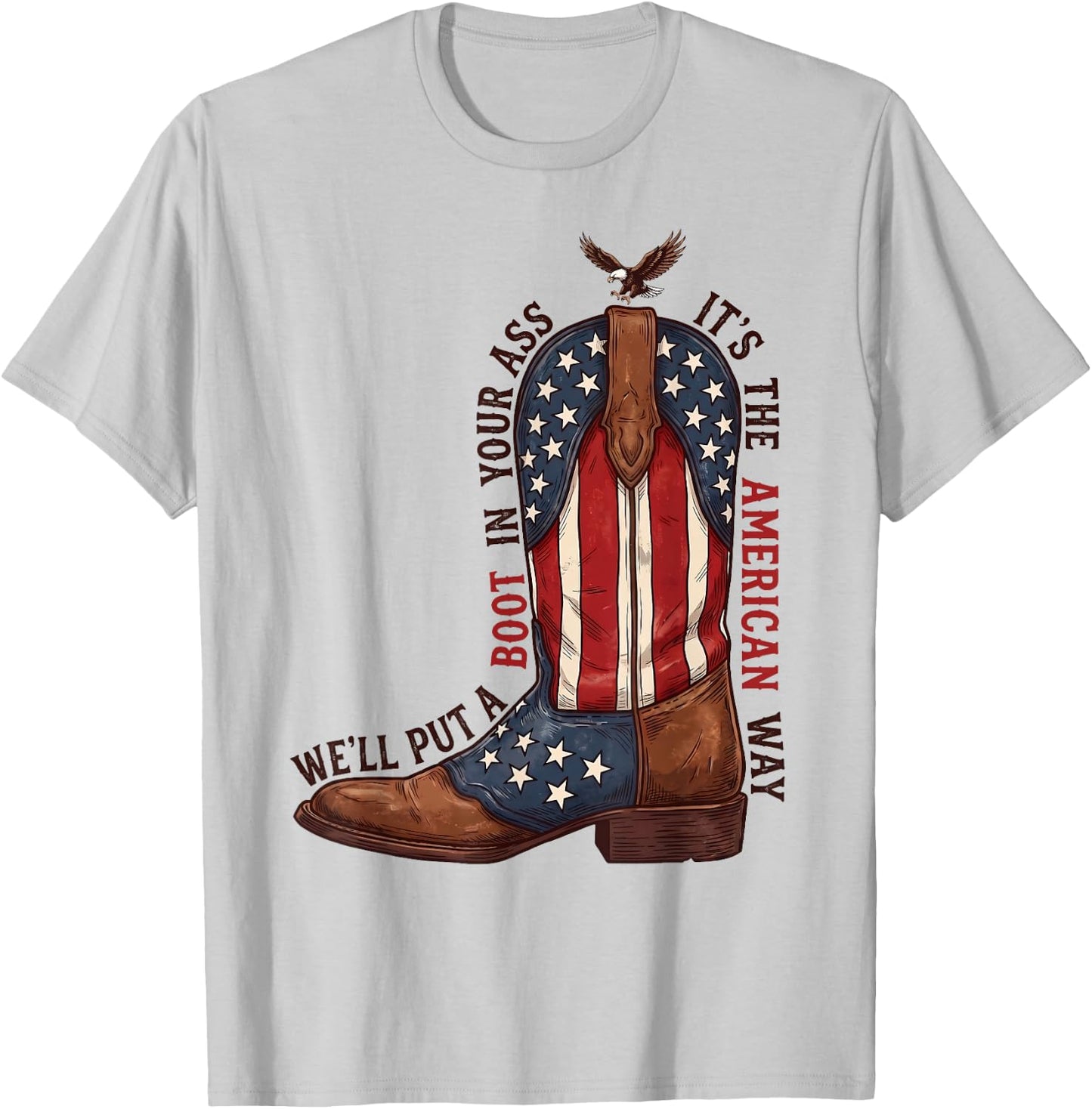 We'll Put A Boot in Your Ass Western Cowgirl 4th of July T-Shirt - T-Shirt | Ash