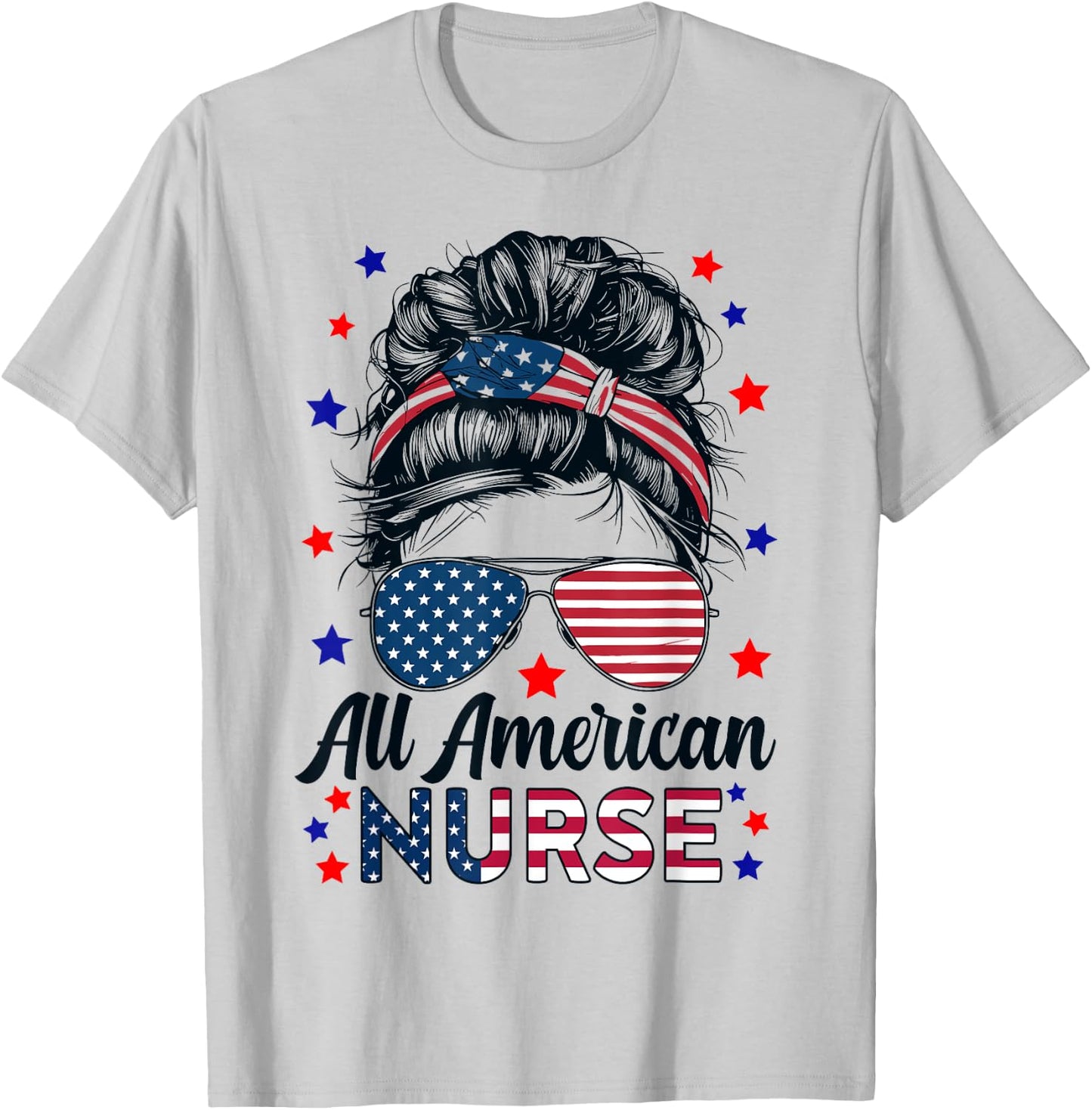Nursing All American Nurse RN 4th Of July Messy Bun Nurse T-Shirt - T-Shirt | Ash