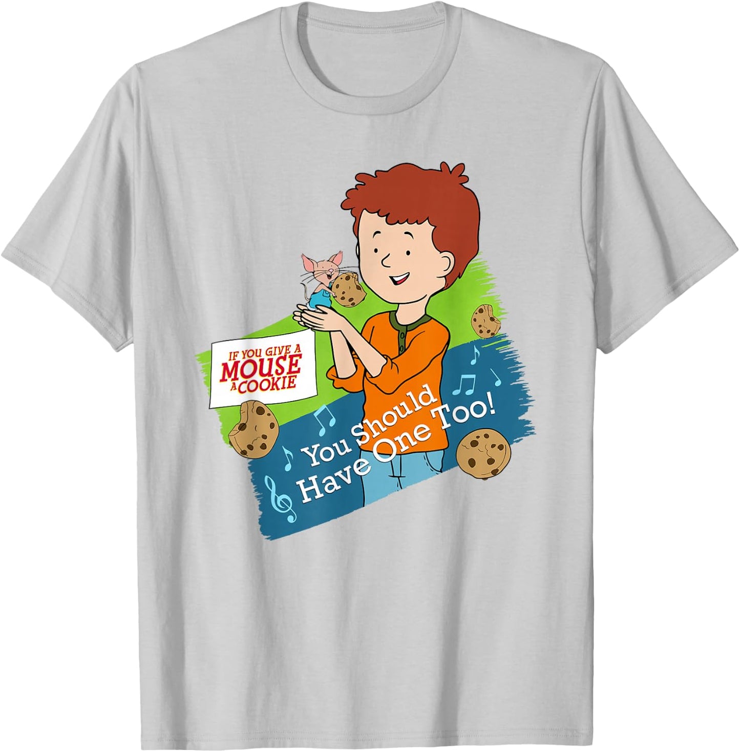 If You Give a Mouse a Cookie - You Should Have One Too! T-Shirt - T-Shirt | Ash