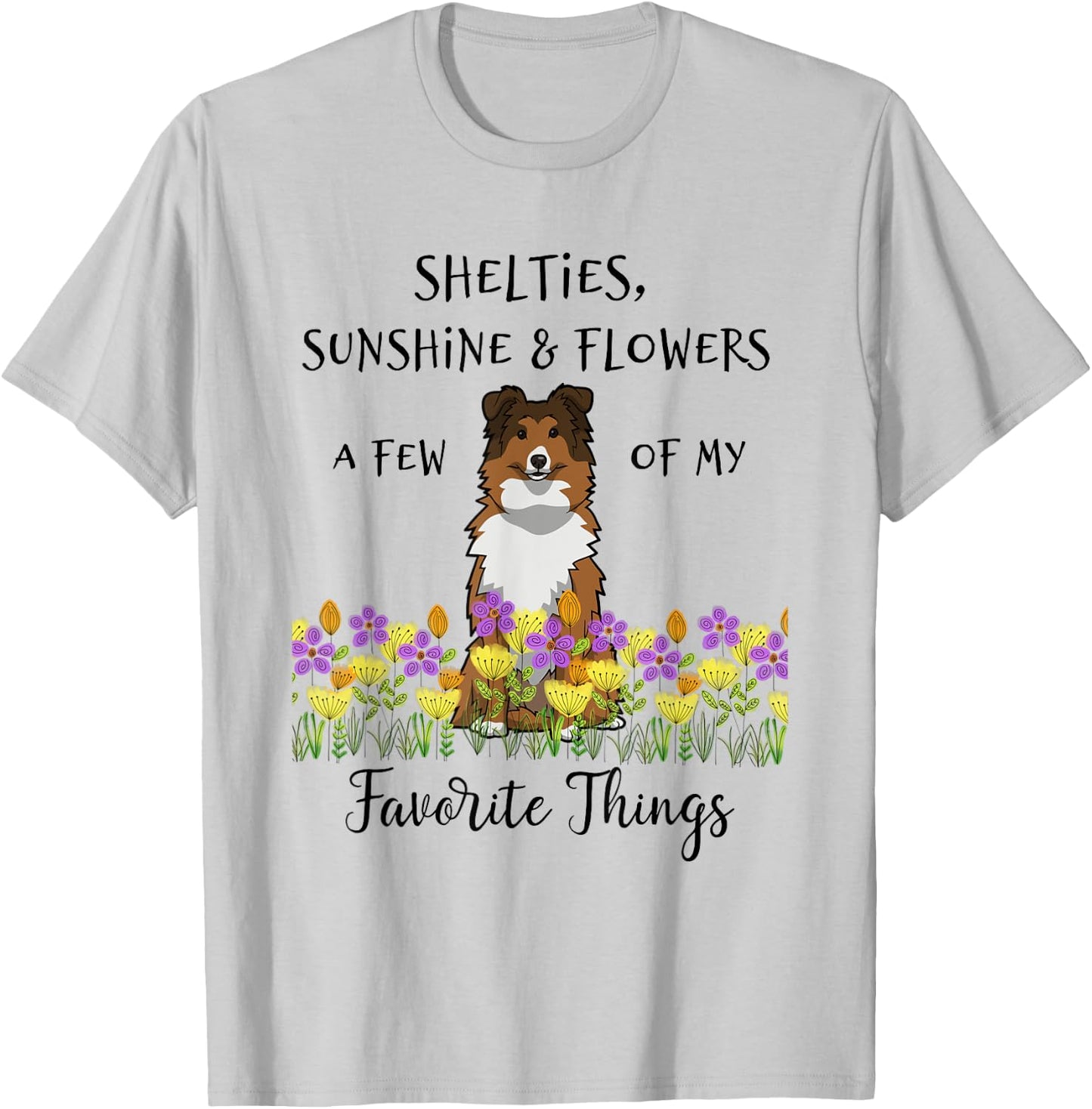 Shelties Sheltie Gift Shelties My Favorite Thing Sheltie Mom T-Shirt - T-Shirt | Ash