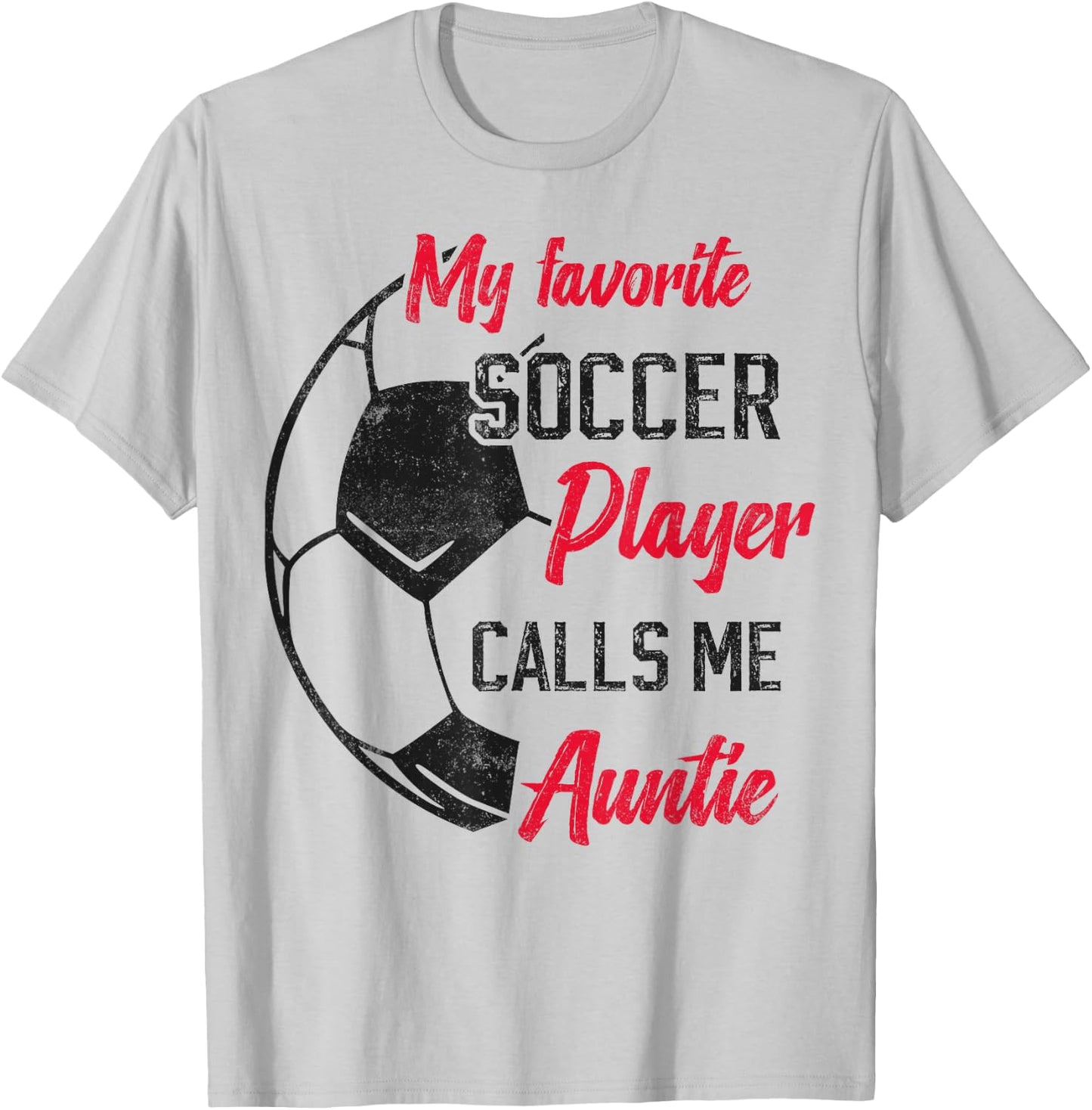My Favorite Soccer Player Calls Me Auntie Soccer aunt T-Shirt - T-Shirt | Ash