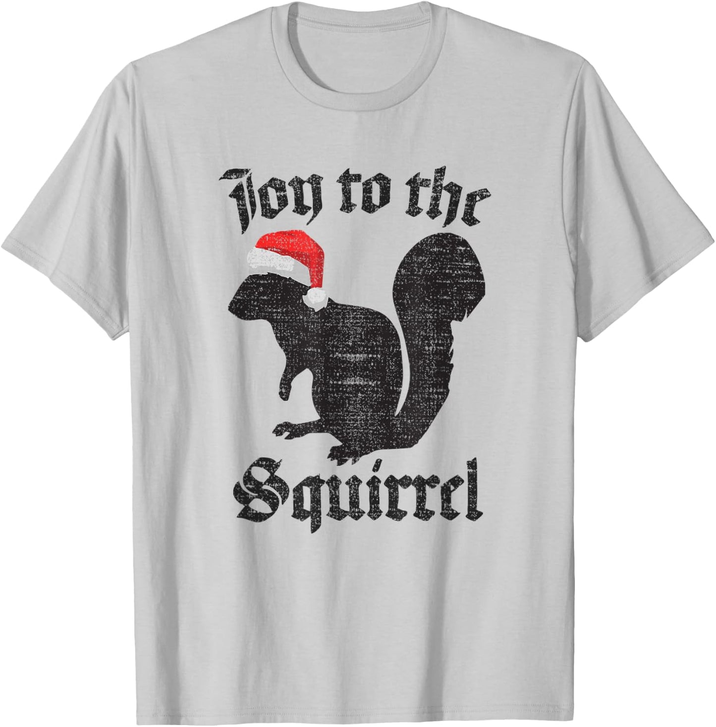 JOY TO THE SQUIRREL Christmas Santa Nature Lovers T Shirt T-Shirt - T-Shirt | Ash