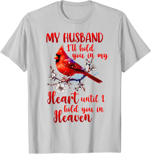 Husband Memorial Cardinal Husband I'll Hold You In My Heart T-Shirt - T-Shirt | Ash