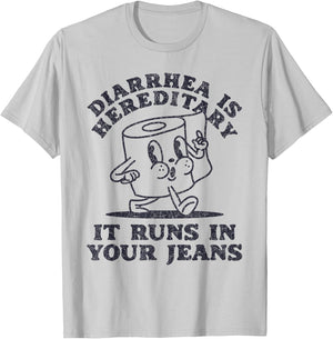 Diarrhea Is Hereditary It Runs In Your Jeans T-Shirt - T-Shirt | Ash
