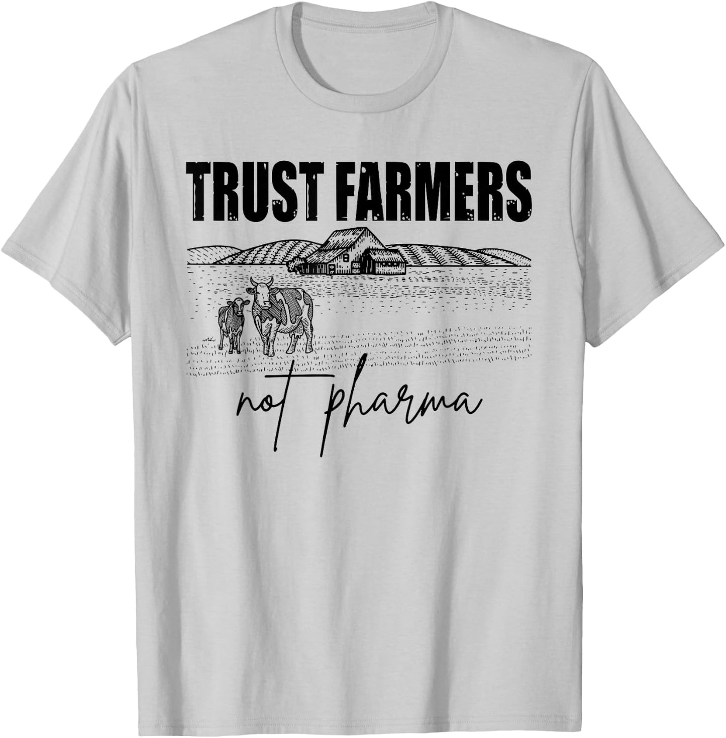 Trust Farmers Not Pharma, Funny Farm, Support Farmers T-Shirt - T-Shirt | Ash