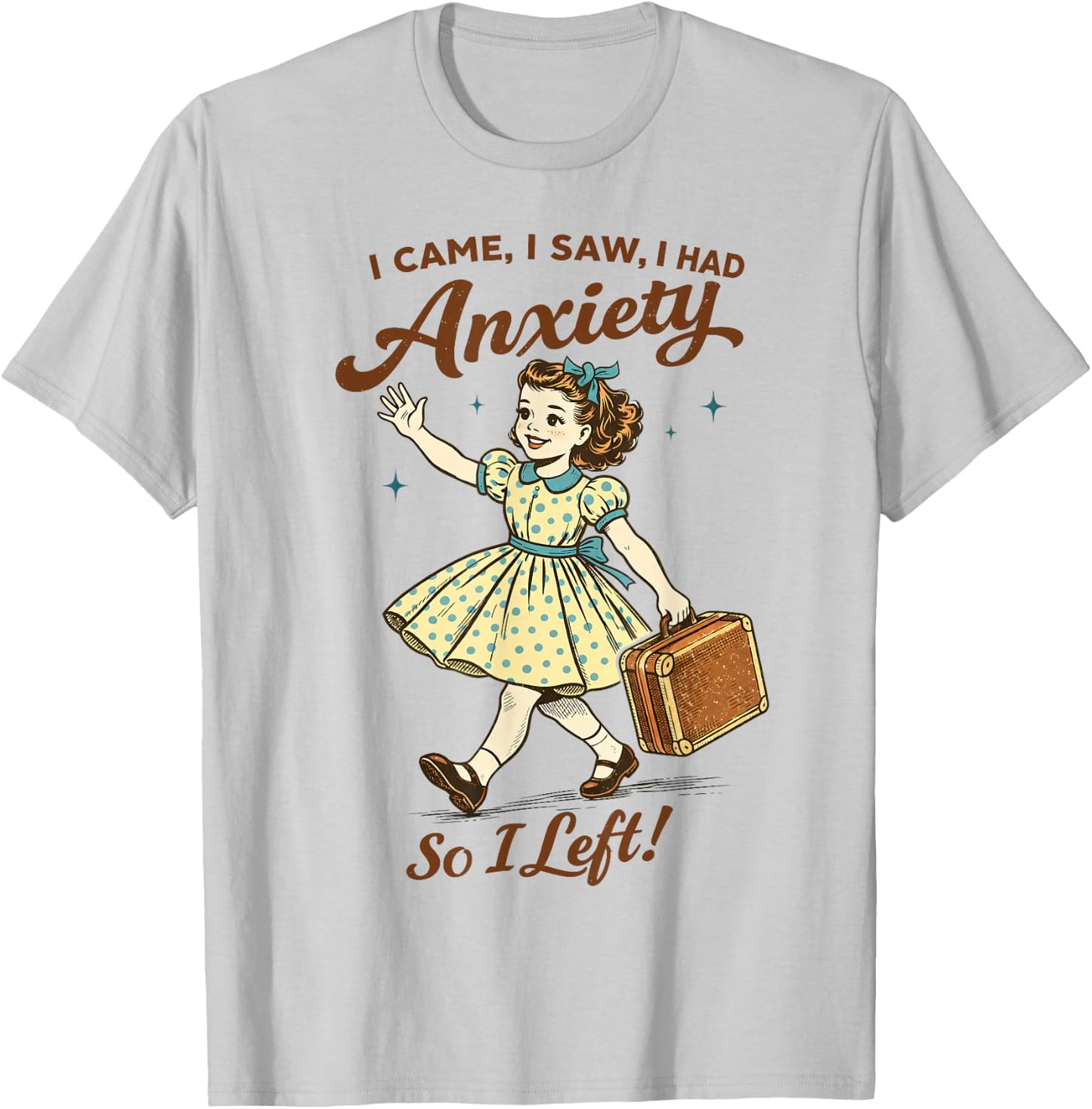 Mental Health Funny I Came Saw I Had Anxiety So I Left T-Shirt - T-Shirt | Ash