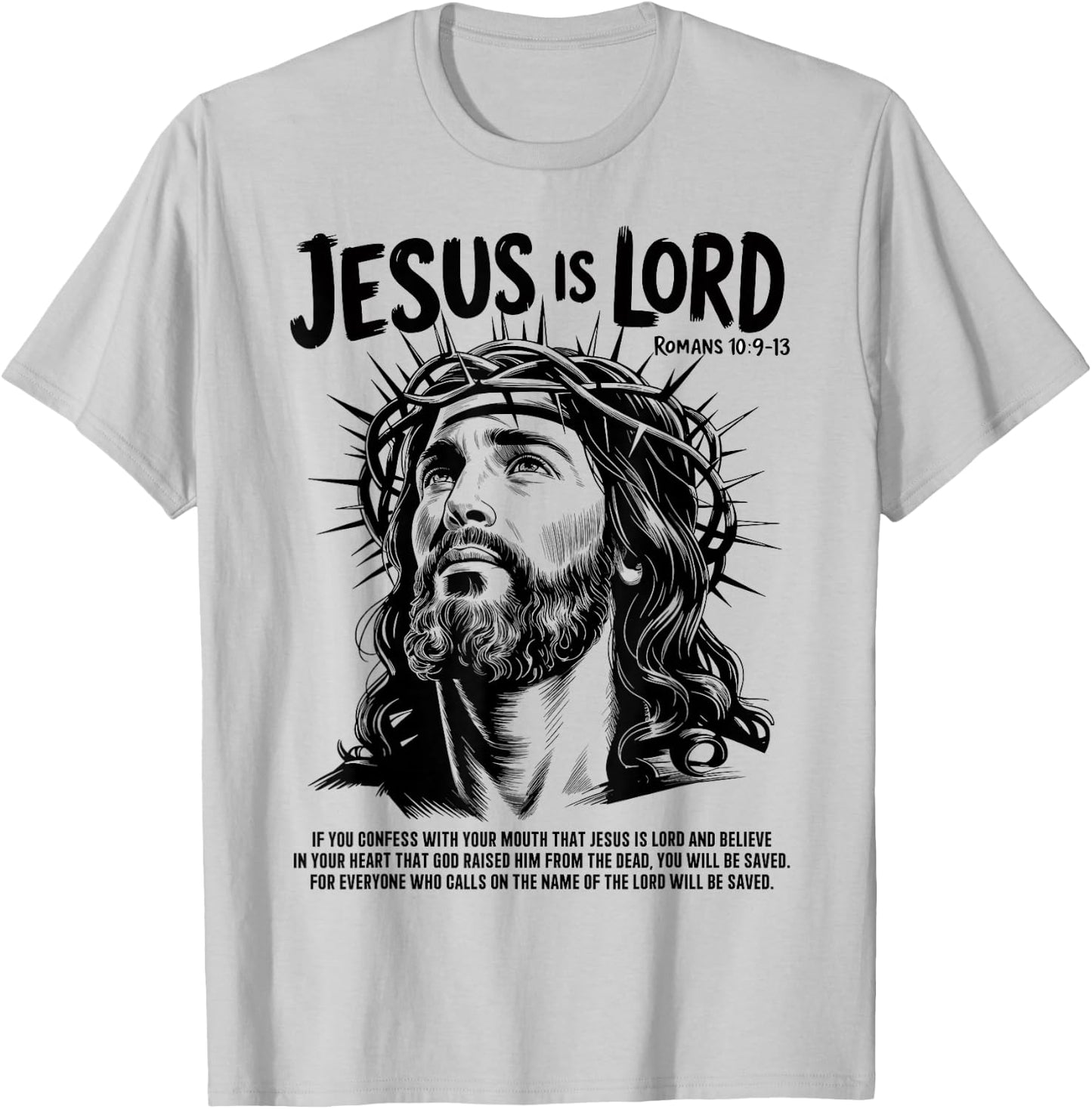 Jesus is Lord Romans 10 9 13 Christian Faith T-Shirt - T-Shirt | Ash
